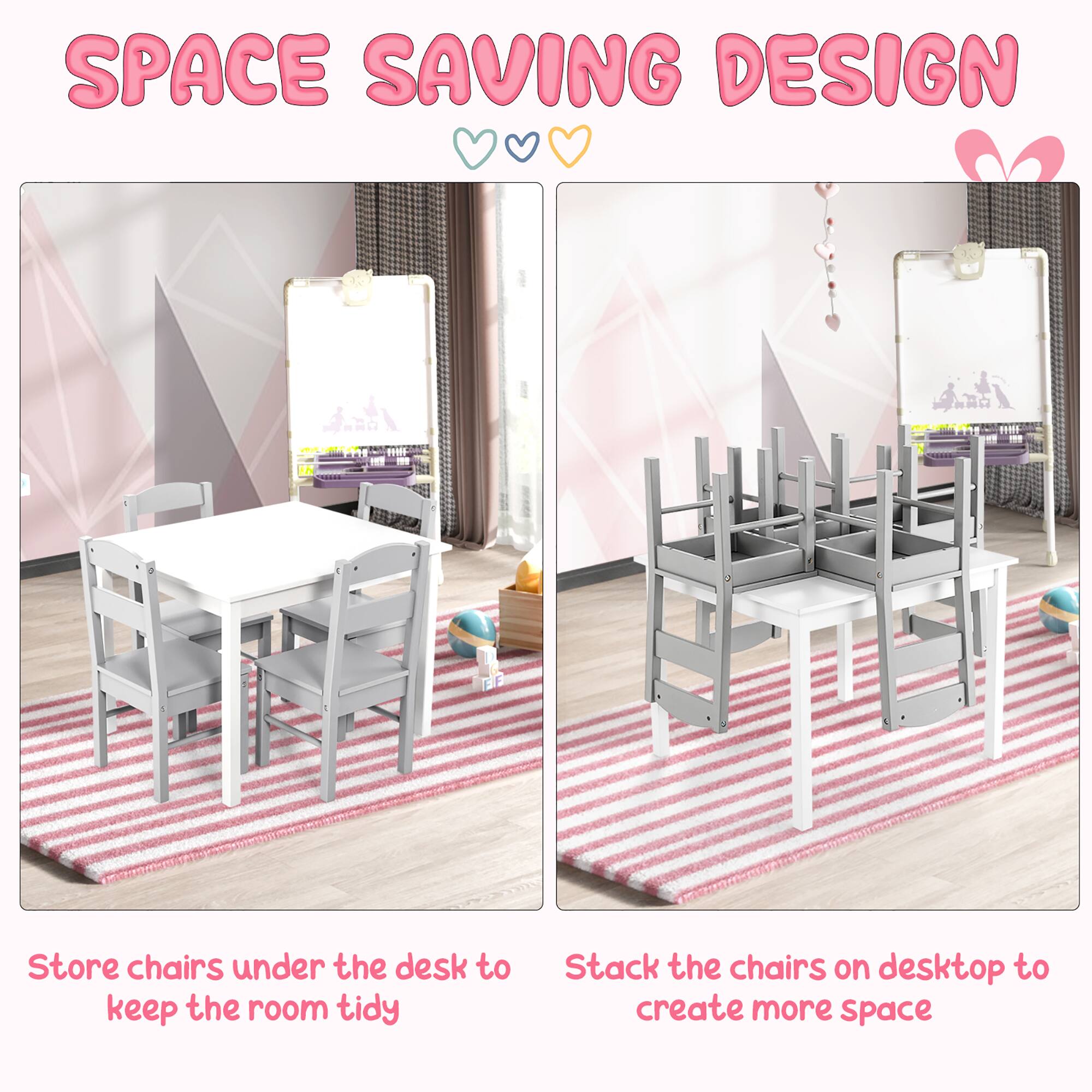 SPACE SAVING DESIGN

Store chairs under the desk to keep the room tidy

Stack the chairs on desktop to create more space