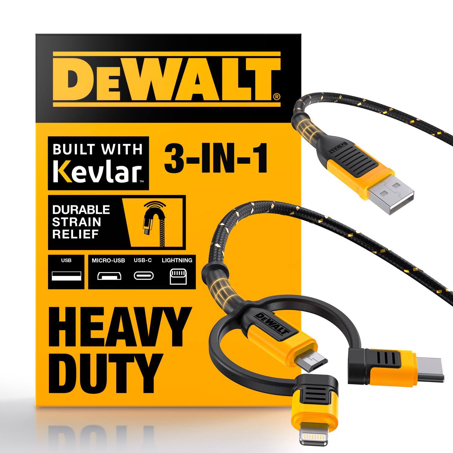 DEWALT BUILT WITH Kevlar 3-IN-1  
DURABLE STRAIN RELIEF  
USB MICRO-USB USB-C LIGHTNING  
HEAVY DUTY