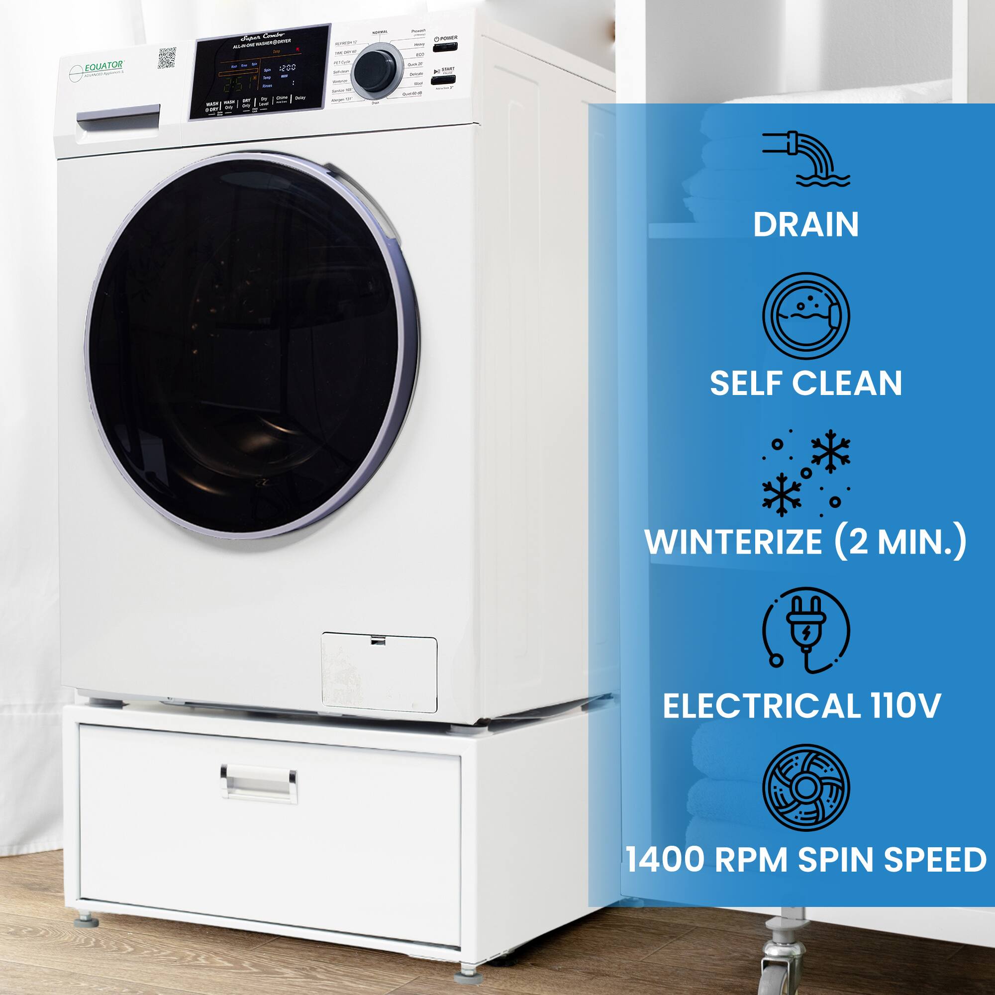 - DRAIN
- SELF CLEAN
- WINTERIZE (2 MIN.)
- ELECTRICAL 110V
- 1400 RPM SPIN SPEED