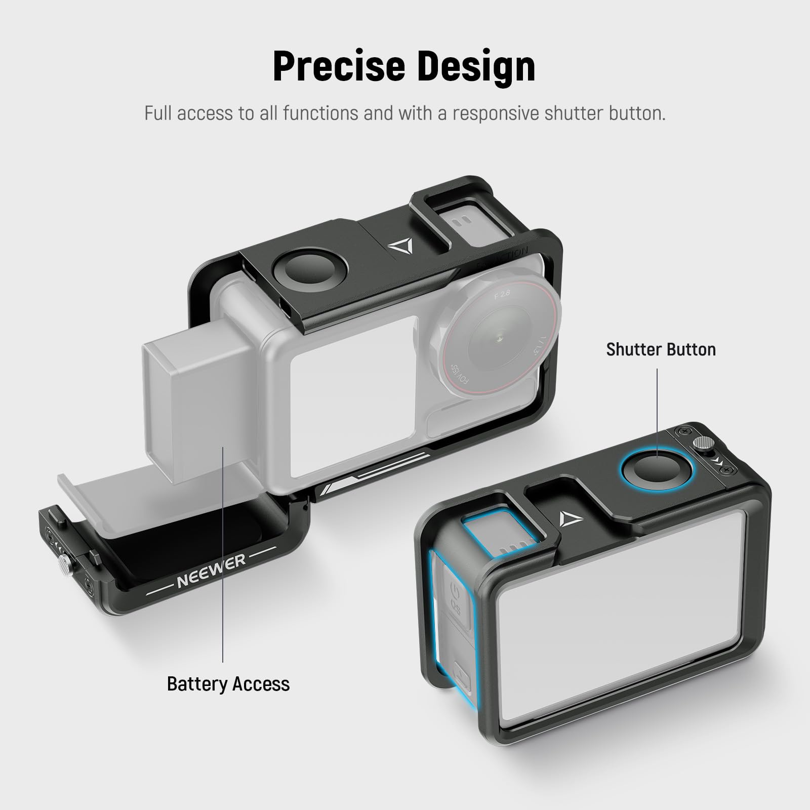 Precise Design  
Full access to all functions and with a responsive shutter button.  

TO1 C28  
S  
Shutter Button  
ER  
NEEWER  
Battery Access
