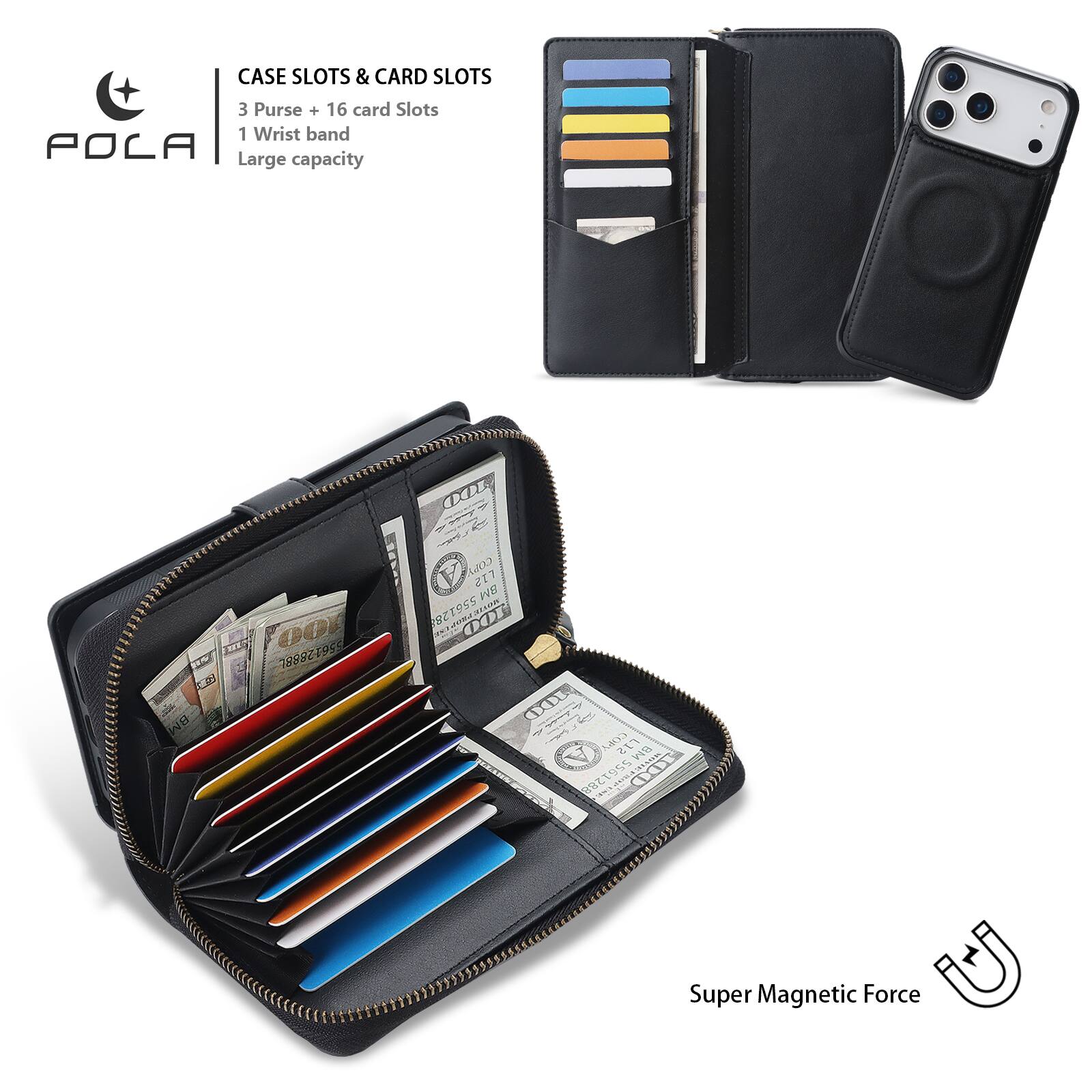 CASE SLOTS & CARD SLOTS  
3 Purse + 16 card Slots  
1 Wrist band  
Large capacity  

STREETS 00 55612888L B BM  
00 COPY SIJ BM 5561288 100 100 1 COPY L12 BM 5561288  

Super Magnetic Force