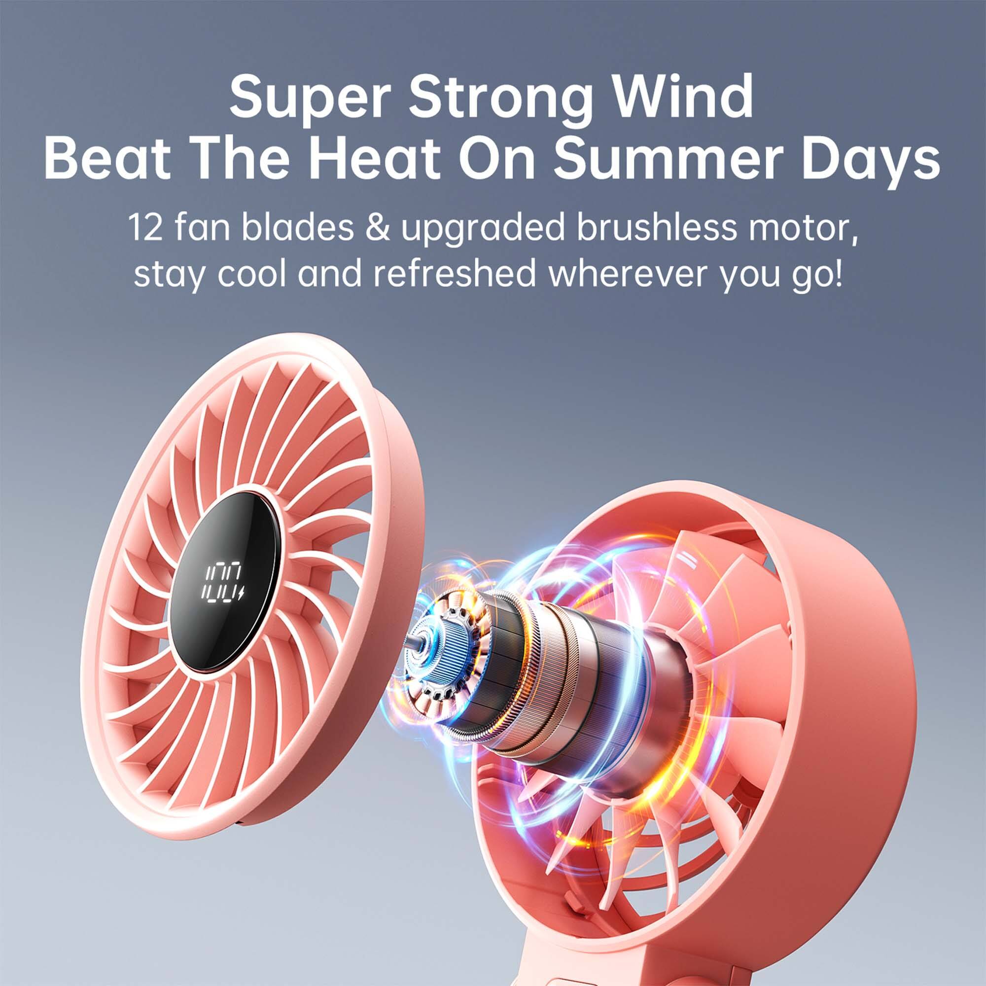 Super Strong Wind Beat The Heat On Summer Days

12 fan blades & upgraded brushless motor, stay cool and refreshed wherever you go!