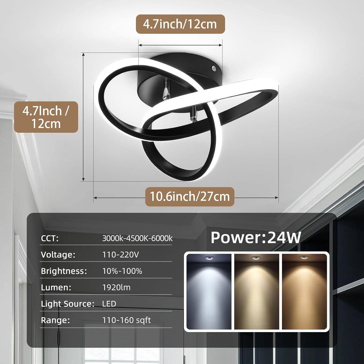 4.7 inch / 12 cm  
4.7 inch / 12 cm  
10.6 inch / 27 cm  

CCT: 3000k-4500K-6000k  
Power: 24W  
Voltage: 110-220V  
Brightness: 10%-100%  
Lumen: 1920lm  
Light Source: LED  
Range: 110-160 sqft