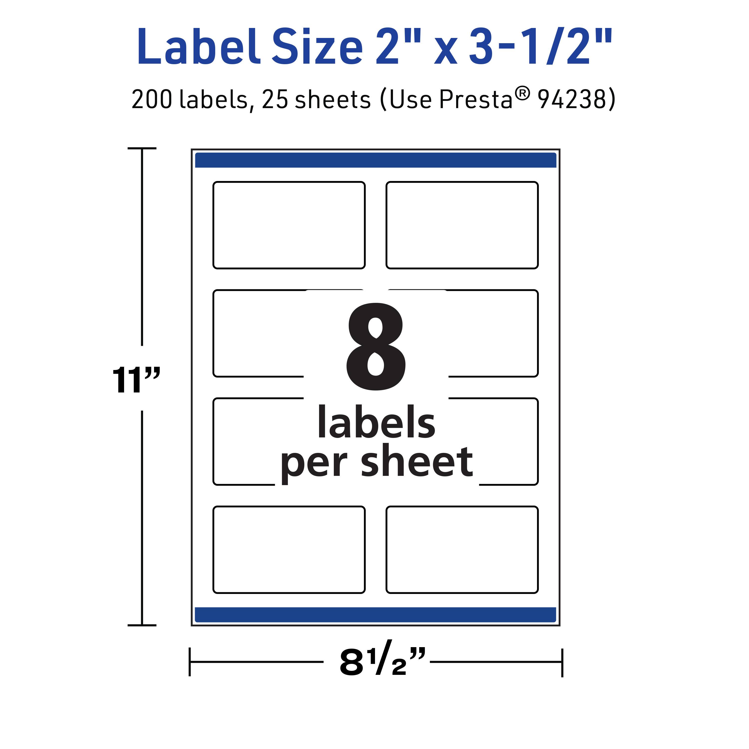 Label Size 2" x 3-1/2"  
200 labels, 25 sheets (Use Presta® 94238)  
11" x 8-1/2"  
8 labels per sheet