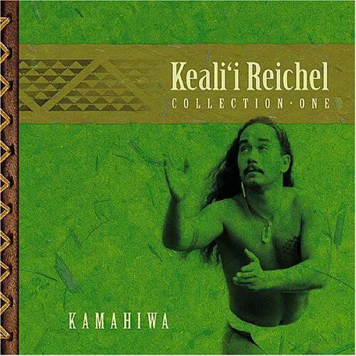 Keali'i Reichel  
COLLECTION ONE  
KAMAHIWA