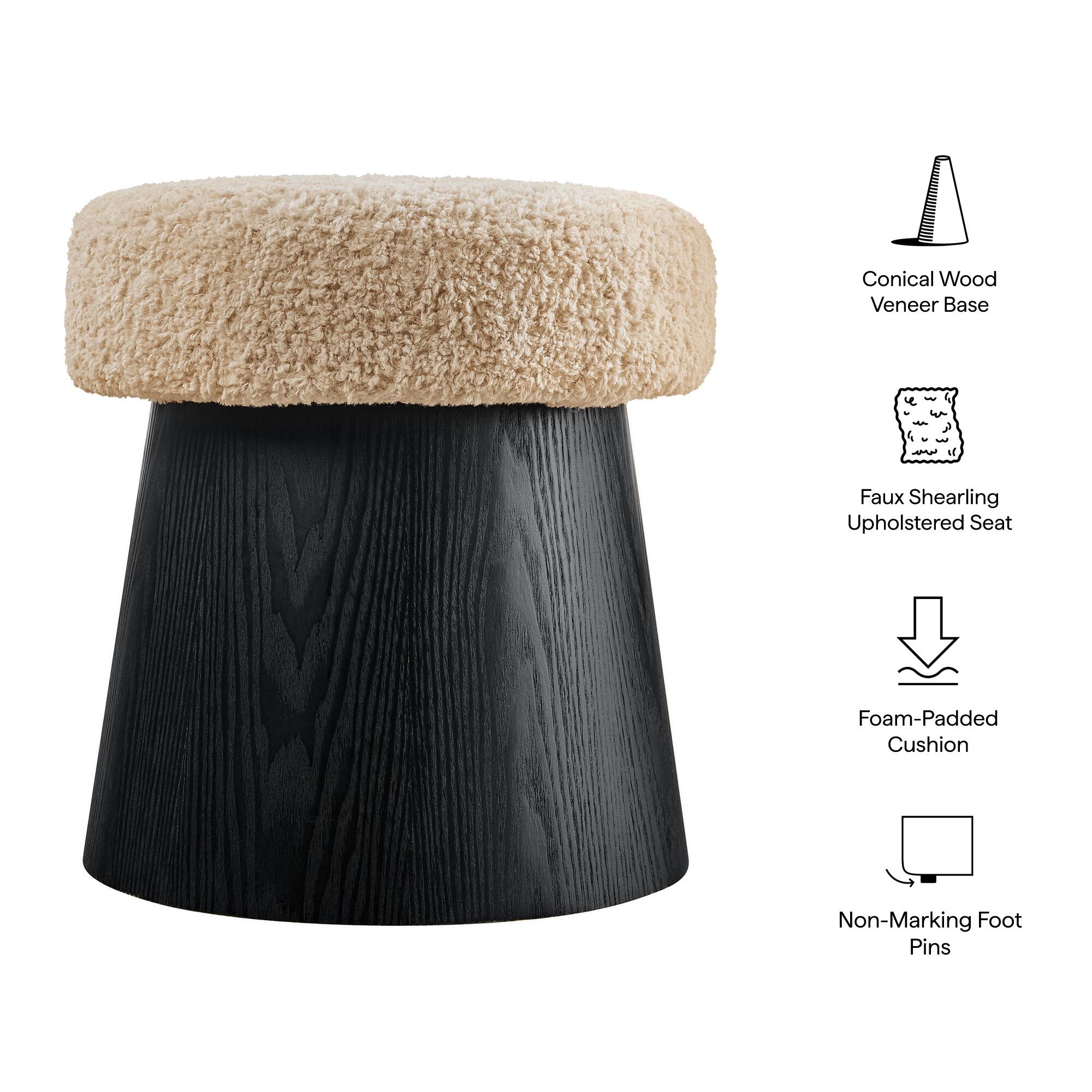 Conical Wood Veneer Base  
Faux Shearling Upholstered Seat  
Foam-Padded Cushion  
Non-Marking Foot Pins