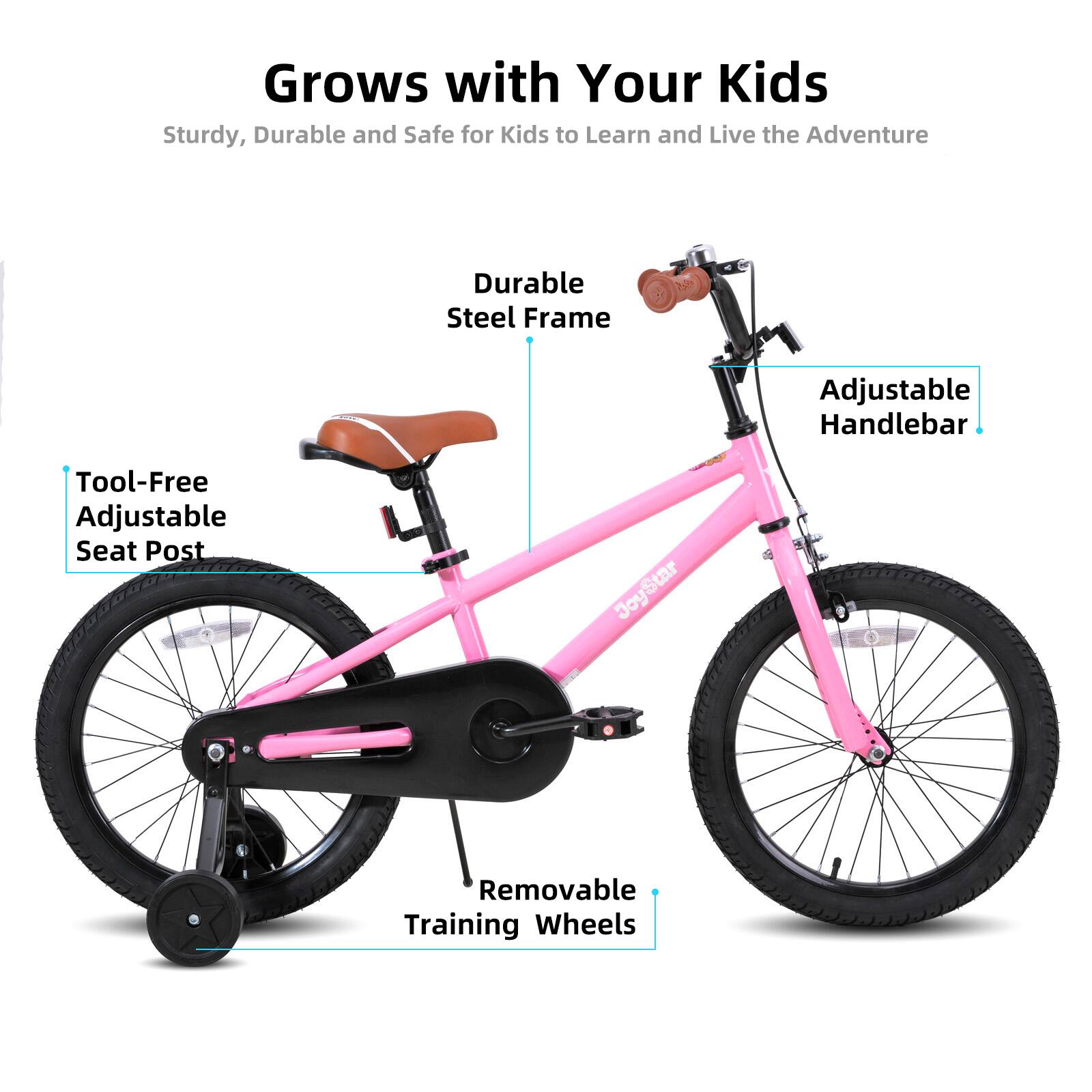 Grows with Your Kids  
Sturdy, Durable and Safe for Kids to Learn and Live the Adventure  

- Durable Steel Frame  
- Adjustable Handlebar  
- Tool-Free Adjustable Seat Post  
- Removable Training Wheels