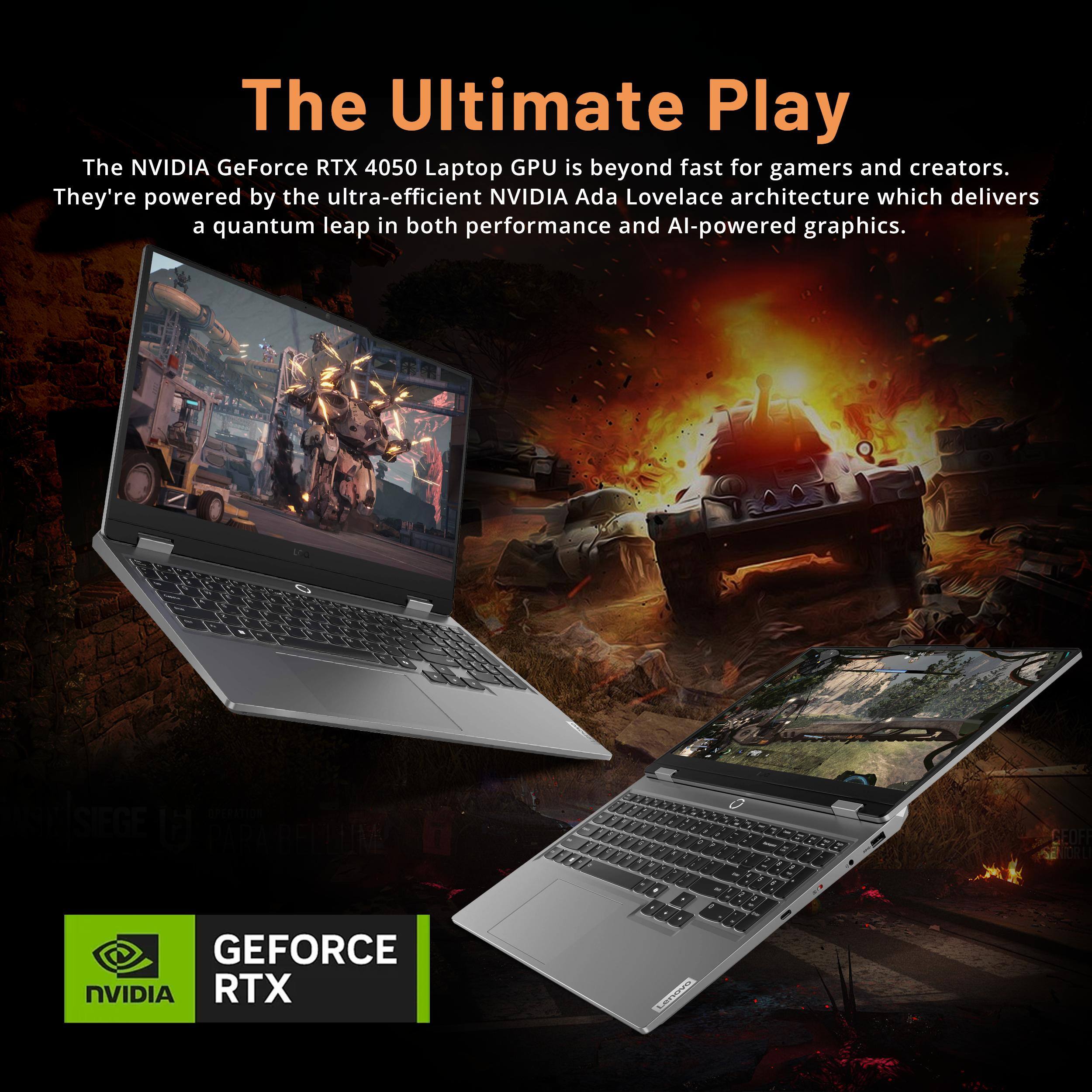 The Ultimate Play

The NVIDIA GeForce RTX 4050 Laptop GPU is beyond fast for gamers and creators. They're powered by the ultra-efficient NVIDIA Ada Lovelace architecture which delivers a quantum leap in both performance and AI-powered graphics.

GEFORCE RTX NVIDIA