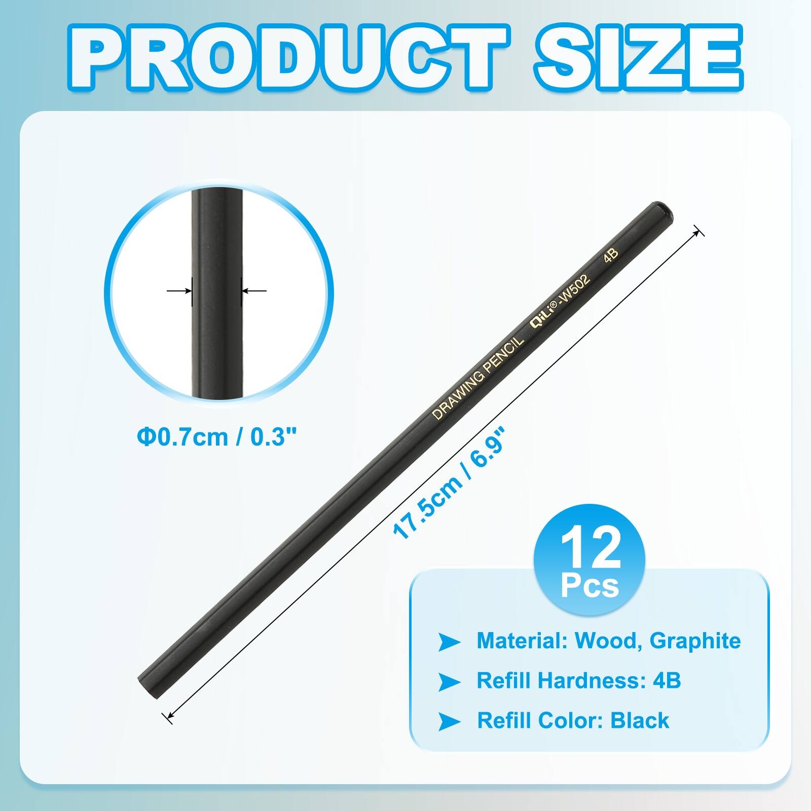 PRODUCT SIZE: 0.7cm / 0.3" / 0.3"  
4B QiLI-W502  
W502 QiLi PENCIL DRAWING  
6.9"  
.5cm  
17  
12 Pcs  
Material: Wood, Graphite  
Refill Hardness: 4B  
Refill Color: Black