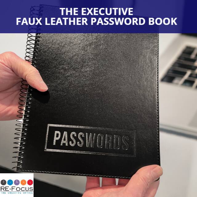 THE EXECUTIVE FAUX LEATHER PASSWORD BOOK

PASSWORDS

RE-Focus
THE CREATIVE OFFICE