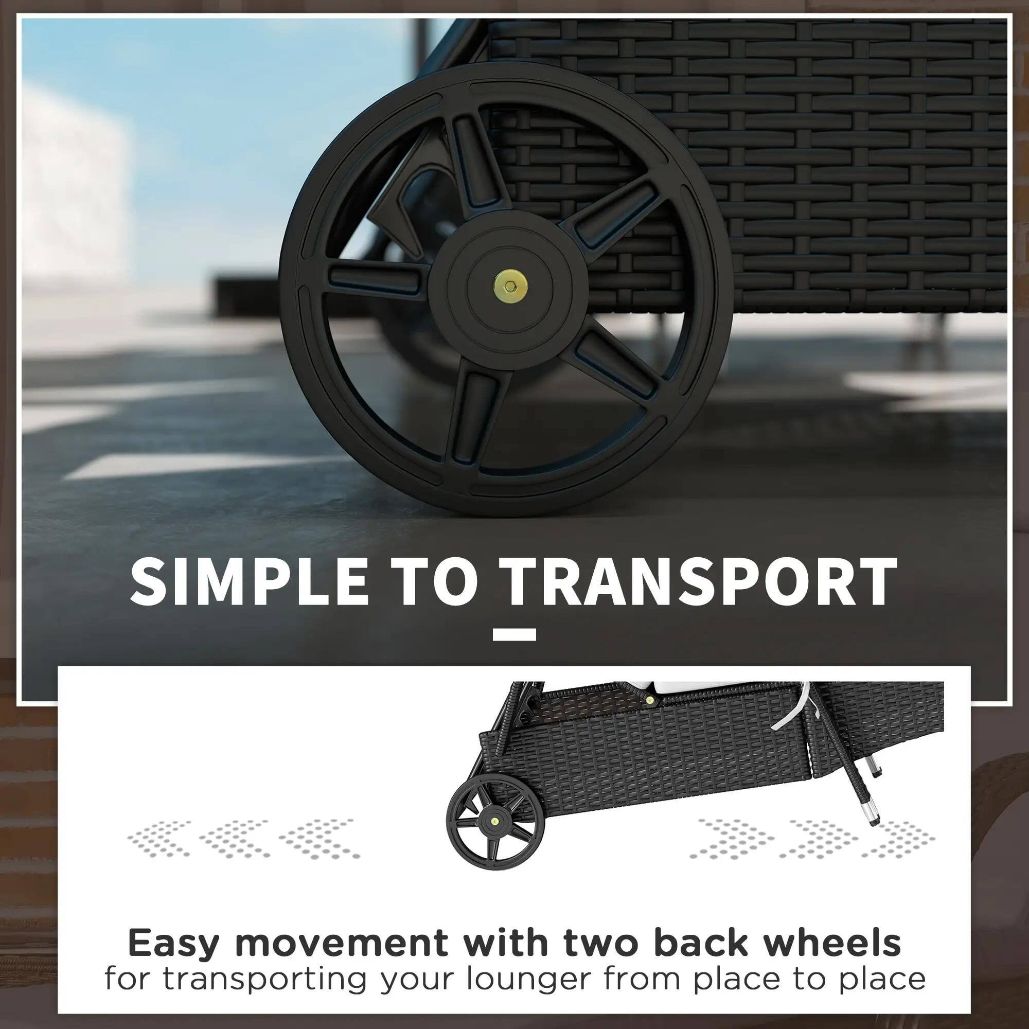 SIMPLE TO TRANSPORT

Easy movement with two back wheels for transporting your lounger from place to place