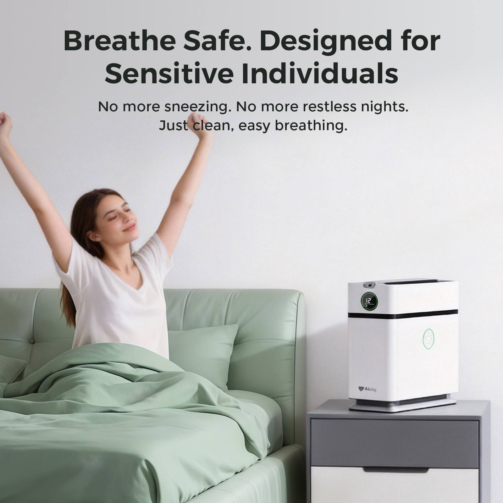 Breathe Safe. Designed for Sensitive Individuals

No more sneezing. No more restless nights. Just clean, easy breathing.