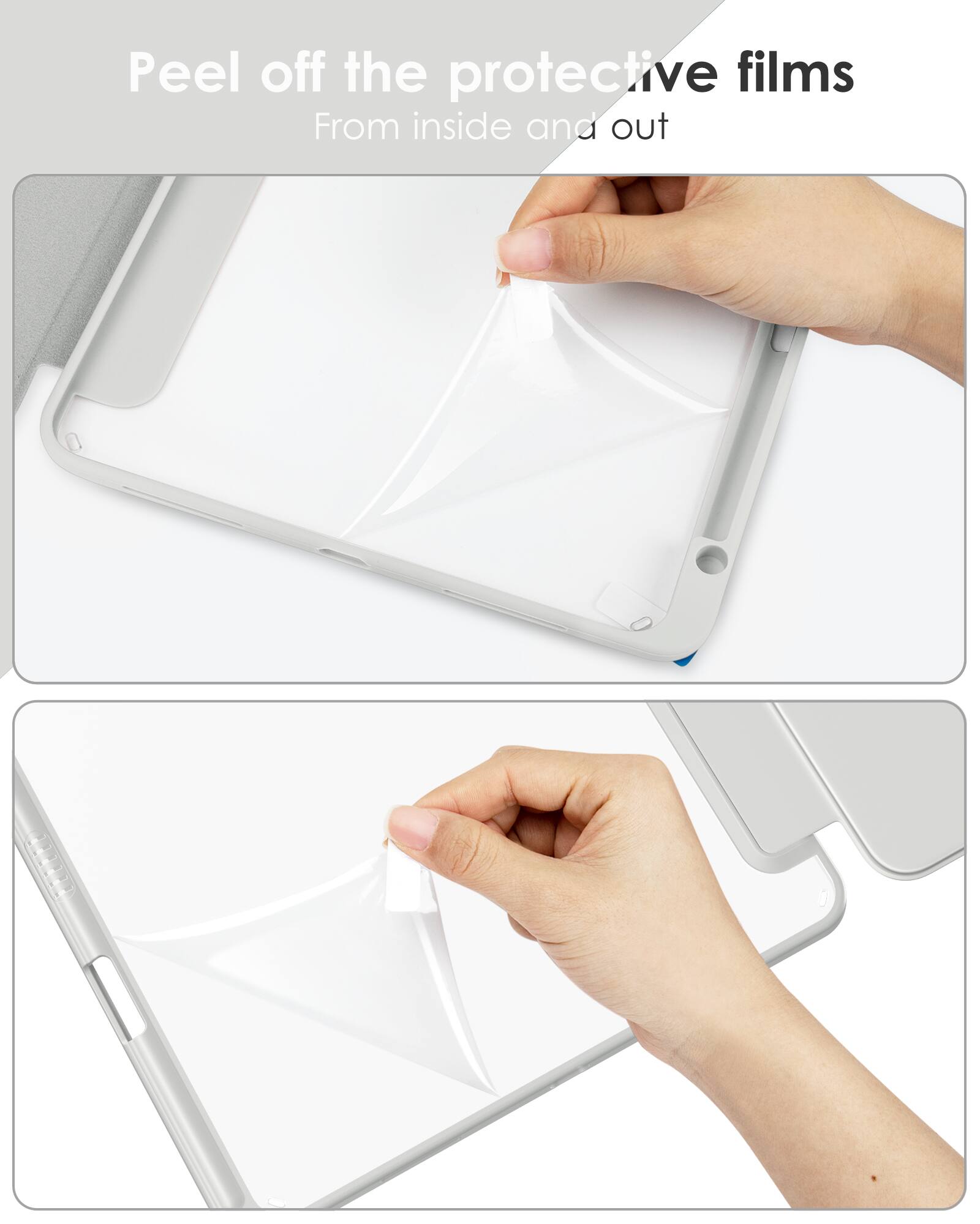Peel off the protective films  
From inside and out