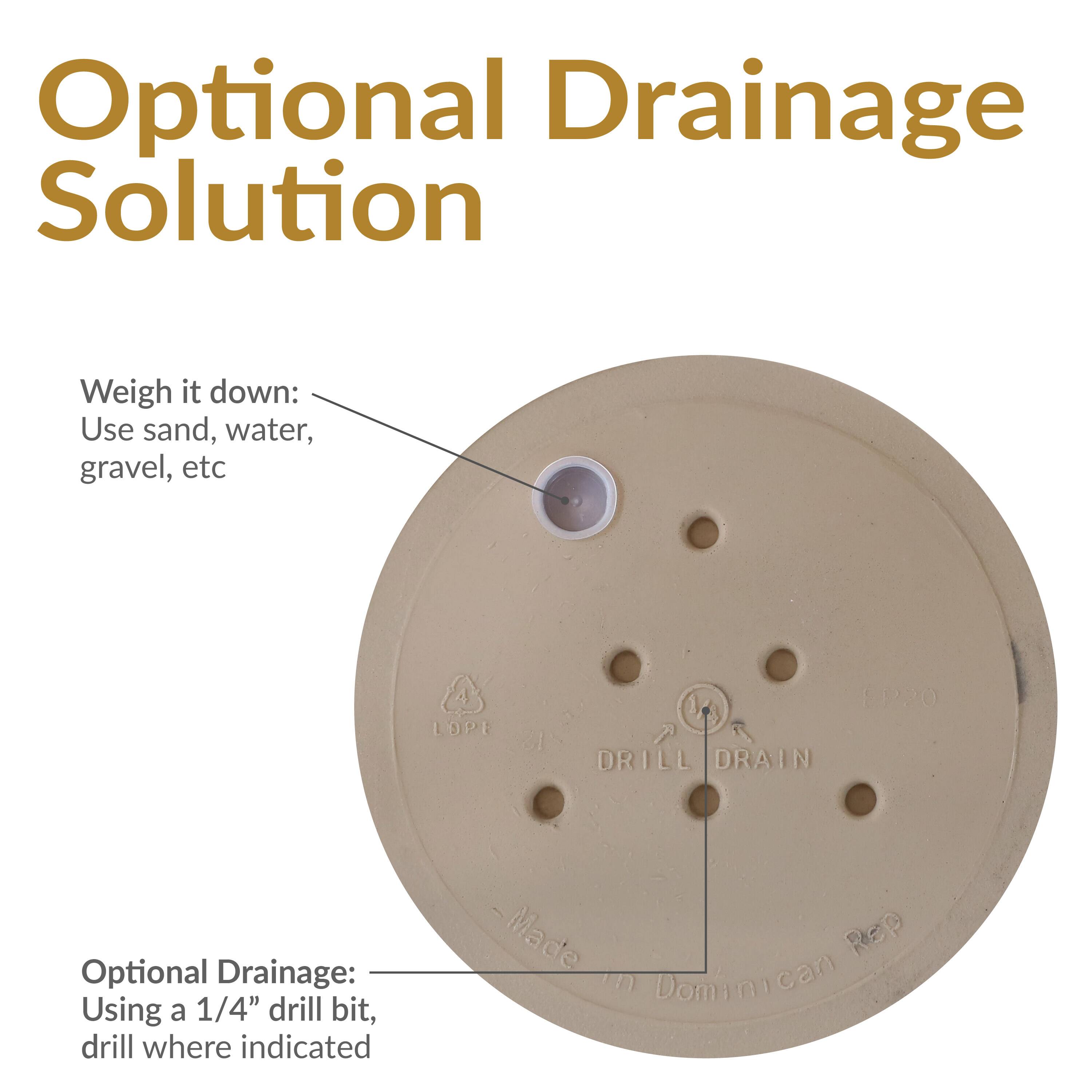 Optional Drainage Solution

Weigh it down: Use sand, water, gravel, etc

Optional Drainage: Using a 1/4" drill bit, drill where indicated