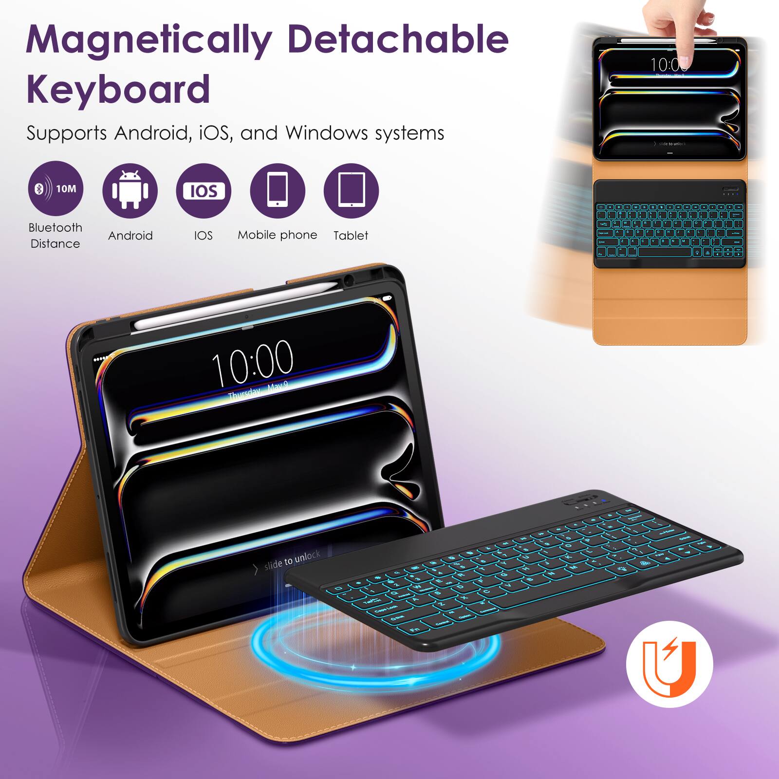 Magnetic Detachable Keyboard  
Supports Android, iOS, and Windows systems  

- Bluetooth Distance: 10M  
- Android  
- iOS  
- Mobile phone  
- Tablet  

10:00  
slide to unlock