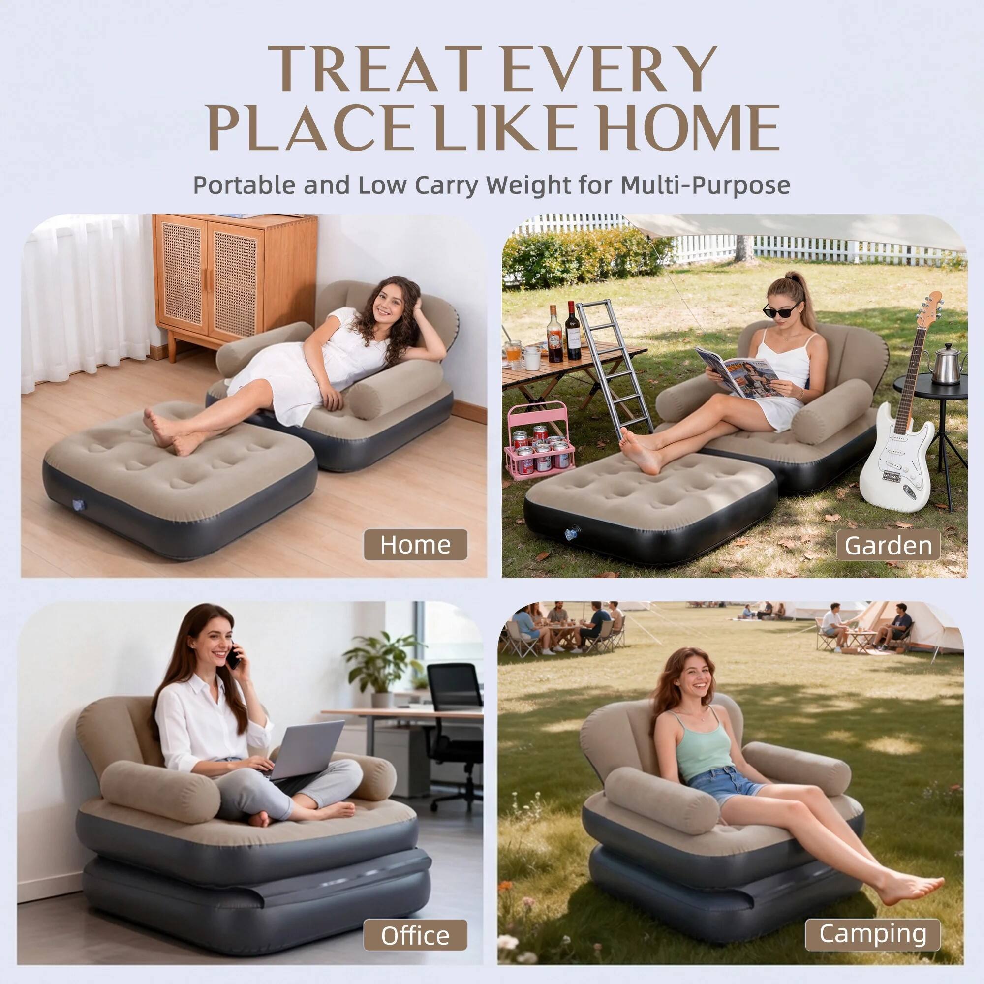 TREAT EVERY PLACE LIKE HOME  
Portable and Low Carry Weight for Multi-Purpose  
Home  
Garden  
Office  
Camping