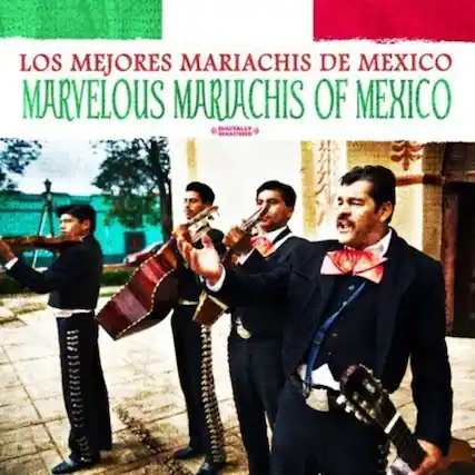 LOS MEJORES MARIACHIS DE MEXICO
MARVELOUS MARIACHIS OF MEXICO