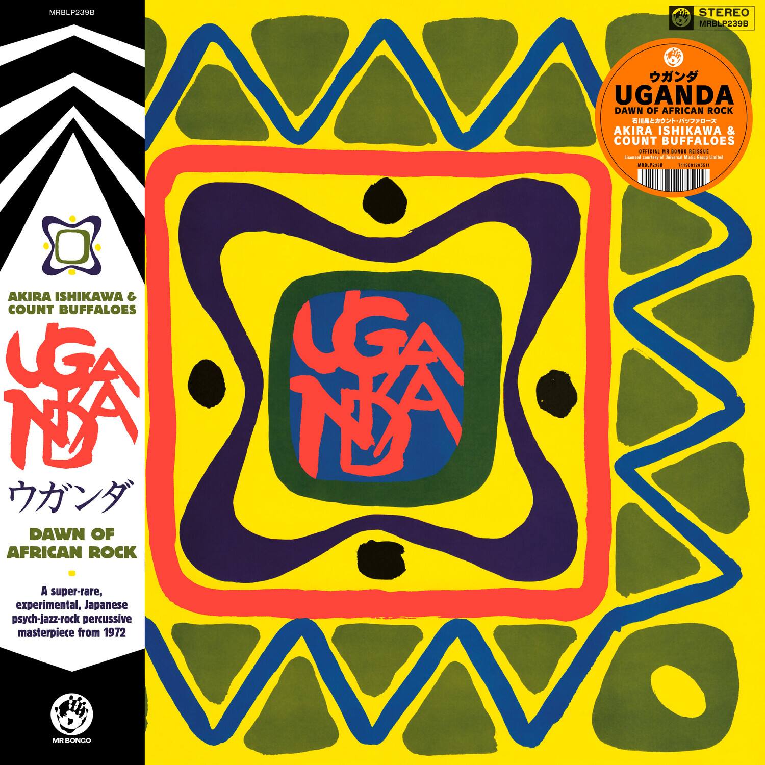 **Front Cover:**

- **STEREO**  
  MRBLP2398

- **UGANDA**  
  DAWN OF AFRICAN ROCK  
  AKIRA ISHIKAWA & COUNT BUFFALOES  
  (Logo: MR BONGO RECORDS)

- **A super-rare, experimental, Japanese psych-jazz-rock percussive masterpiece from 1972**

- **MR BONGO**  
  (Logo)

**Spine:**

- **MRBLP2398**

- **AKIRA ISHIKAWA & COUNT BUFFALOES**  
  **UGANDA**  
  **DAWN OF AFRICAN ROCK**

**Back Cover:**

- **MRBLP2398**

- **AKIRA ISHIKAWA & COUNT BUFFALOES**  
  **UGANDA**  
  **DAWN OF AFRICAN ROCK**

- **A super-rare, experimental, Japanese psych-jazz-rock percussive masterpiece from 1972**

- **MR BONGO**  
  (Logo)