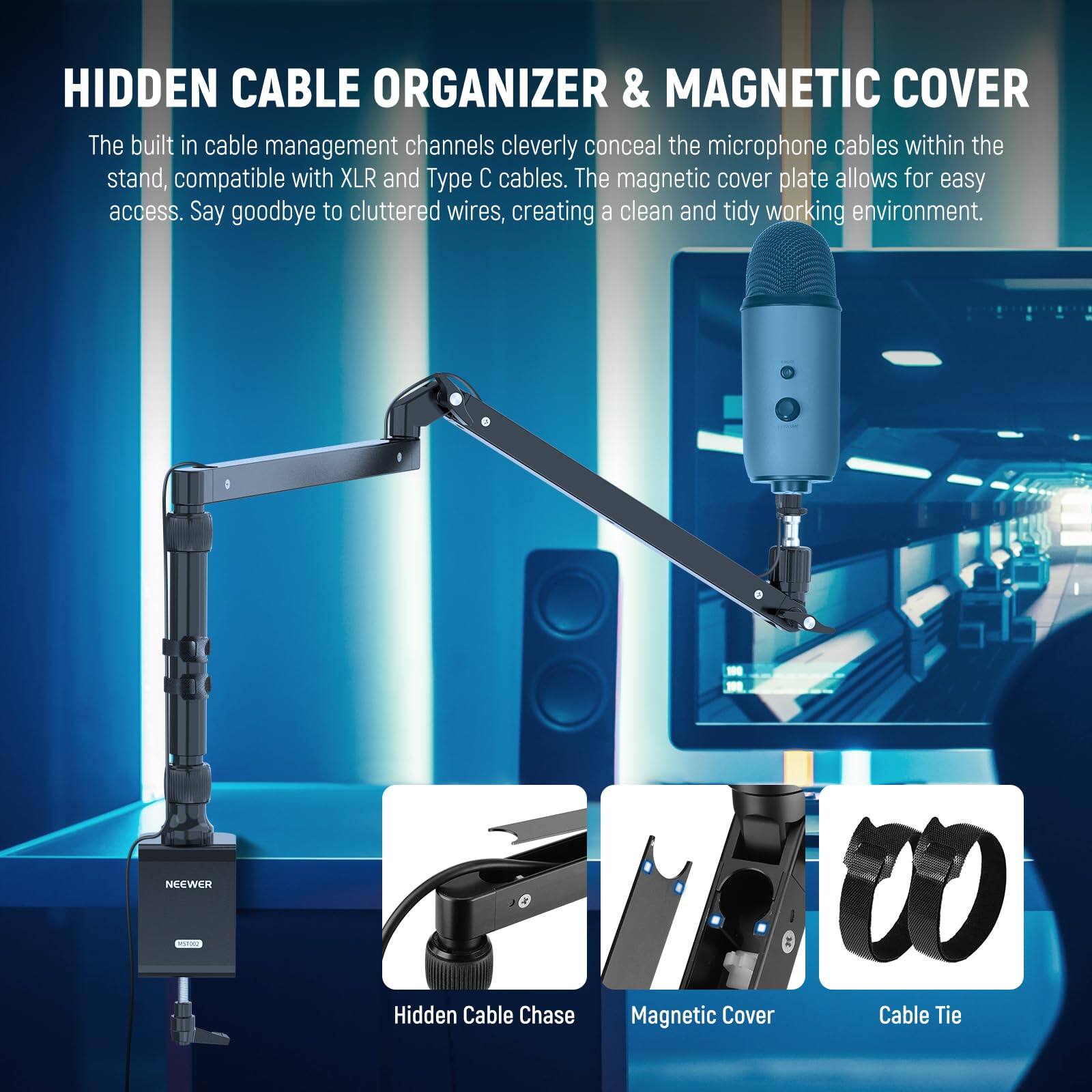 HIDDEN CABLE ORGANIZER & MAGNETIC COVER

The built-in cable management channels cleverly conceal the microphone cables within the stand, compatible with XLR and Type C cables. The magnetic cover plate allows for easy access. Say goodbye to cluttered wires, creating a clean and tidy working environment.

NEEWER Hidden Cable Chase W Magnetic Cover Cable Tie