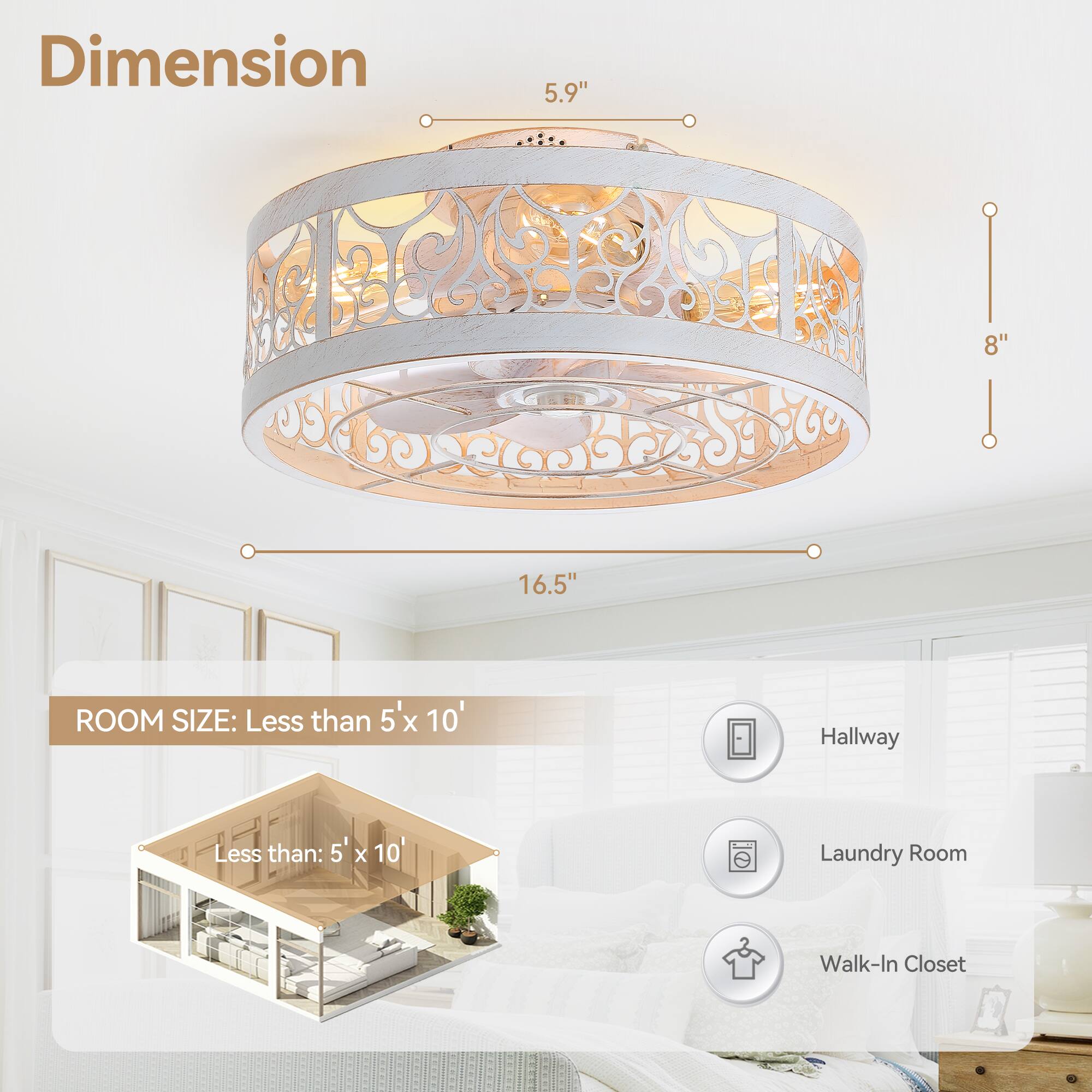 Dimension: 5.9" 8" 16.5"

ROOM SIZE: Less than 5'x 10'

Hallway
Laundry Room
Walk-In Closet
