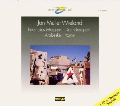 Jan Müller-Wieland  
Poem des Morgens · Das Gastspiel · Arabeske · Yamin  

DERTSCHEN MUSIKERAT EDITION 2  
WER 6535-2  

1 CD + 72seitiges Textheft  

weego