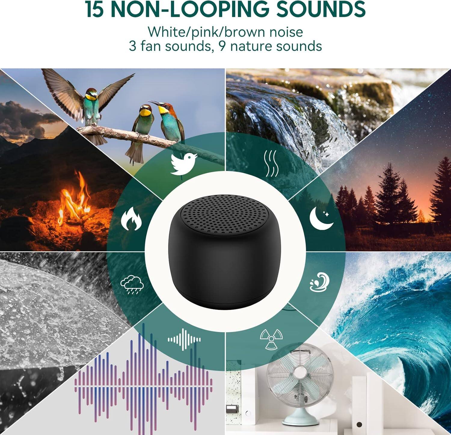 15 NON-LOOPING SOUNDS

White/pink/brown noise  
3 fan sounds, 9 nature sounds