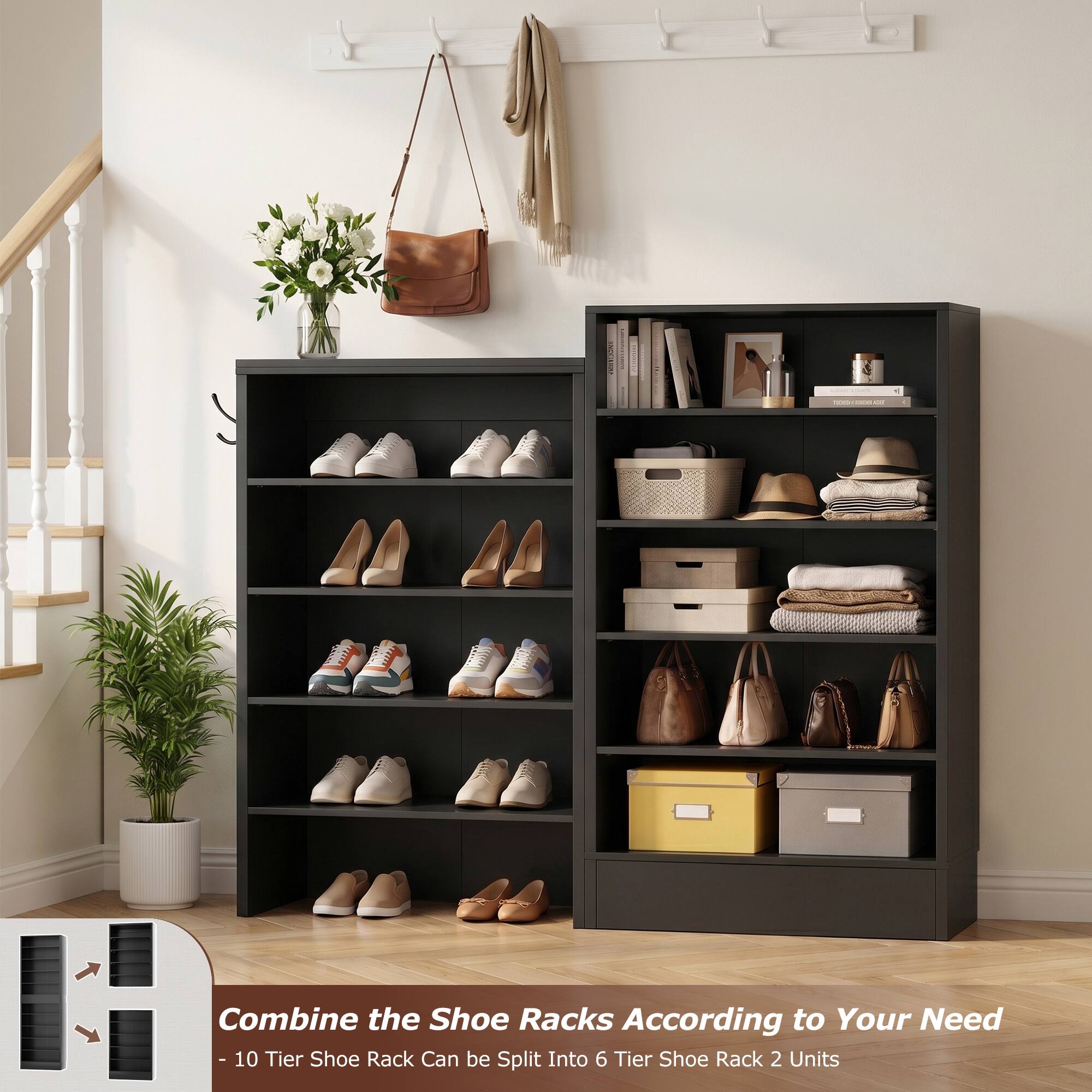 Combine the Shoe Racks According to Your Need  
- 10 Tier Shoe Rack Can be Split Into 6 Tier Shoe Rack 2 Units