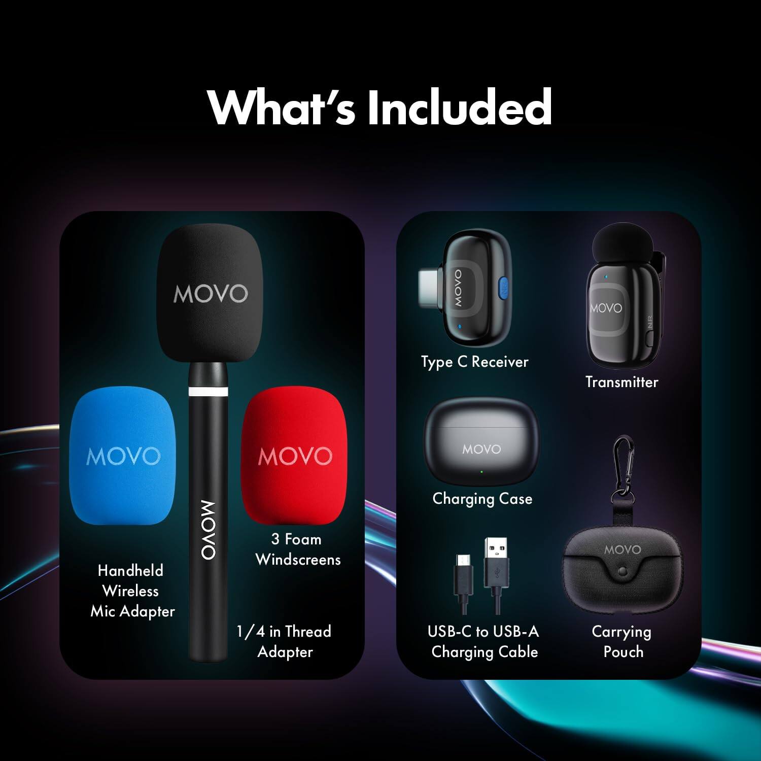 What's Included
- MOVO Type C Receiver
- MOVO Transmitter
- MOVO Handheld Wireless Mic Adapter
- MOVO 3 Foam Windscreens
- 1/4 in Thread Adapter
- MOVO Charging Case
- USB-C to USB-A Charging Cable
- MOVO Carrying Pouch