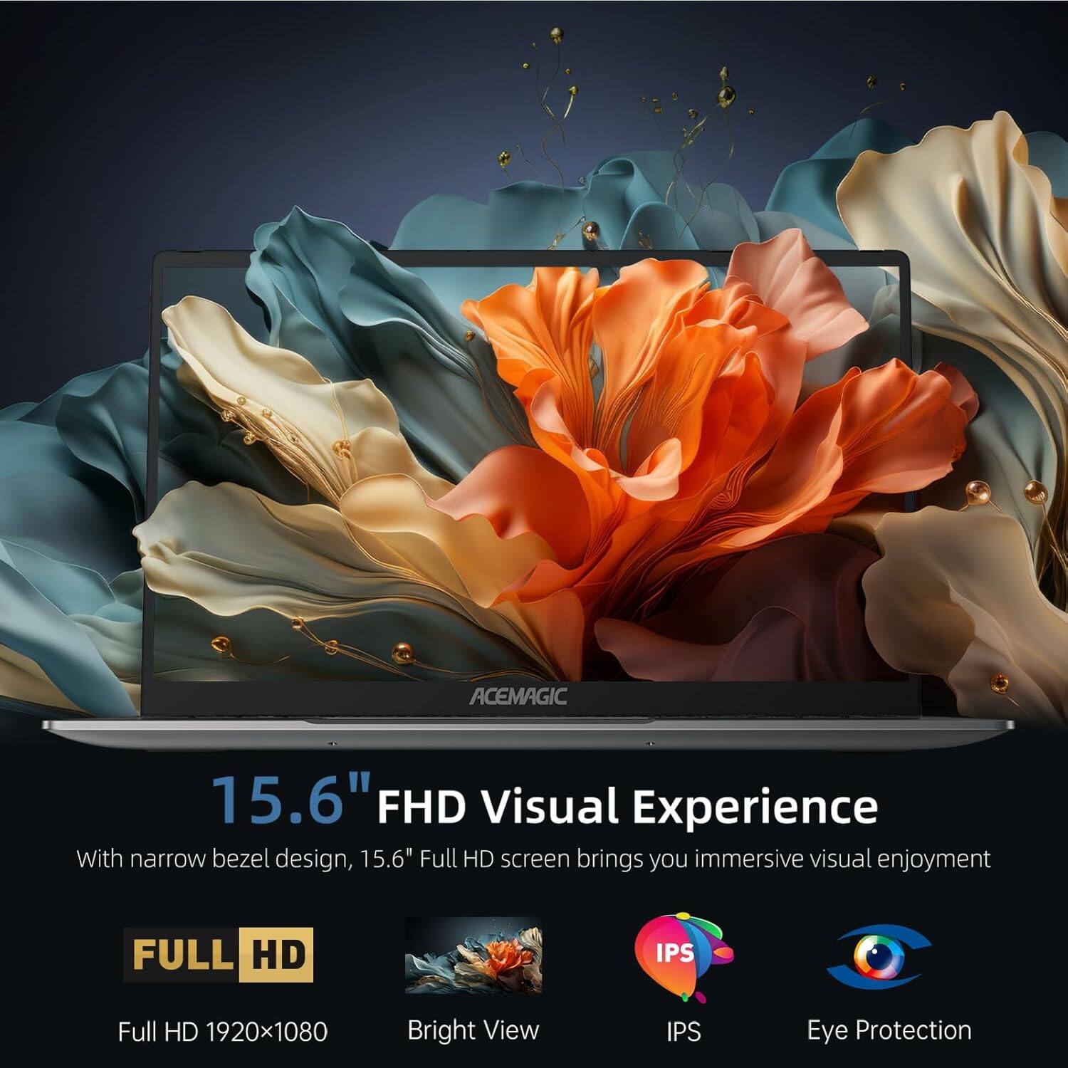 ACEMAGIC 15.6" FHD Visual Experience

With narrow bezel design, 15.6" Full HD screen brings you immersive visual enjoyment

FULL HD
Full HD 1920x1080

Bright View

IPS

Eye Protection