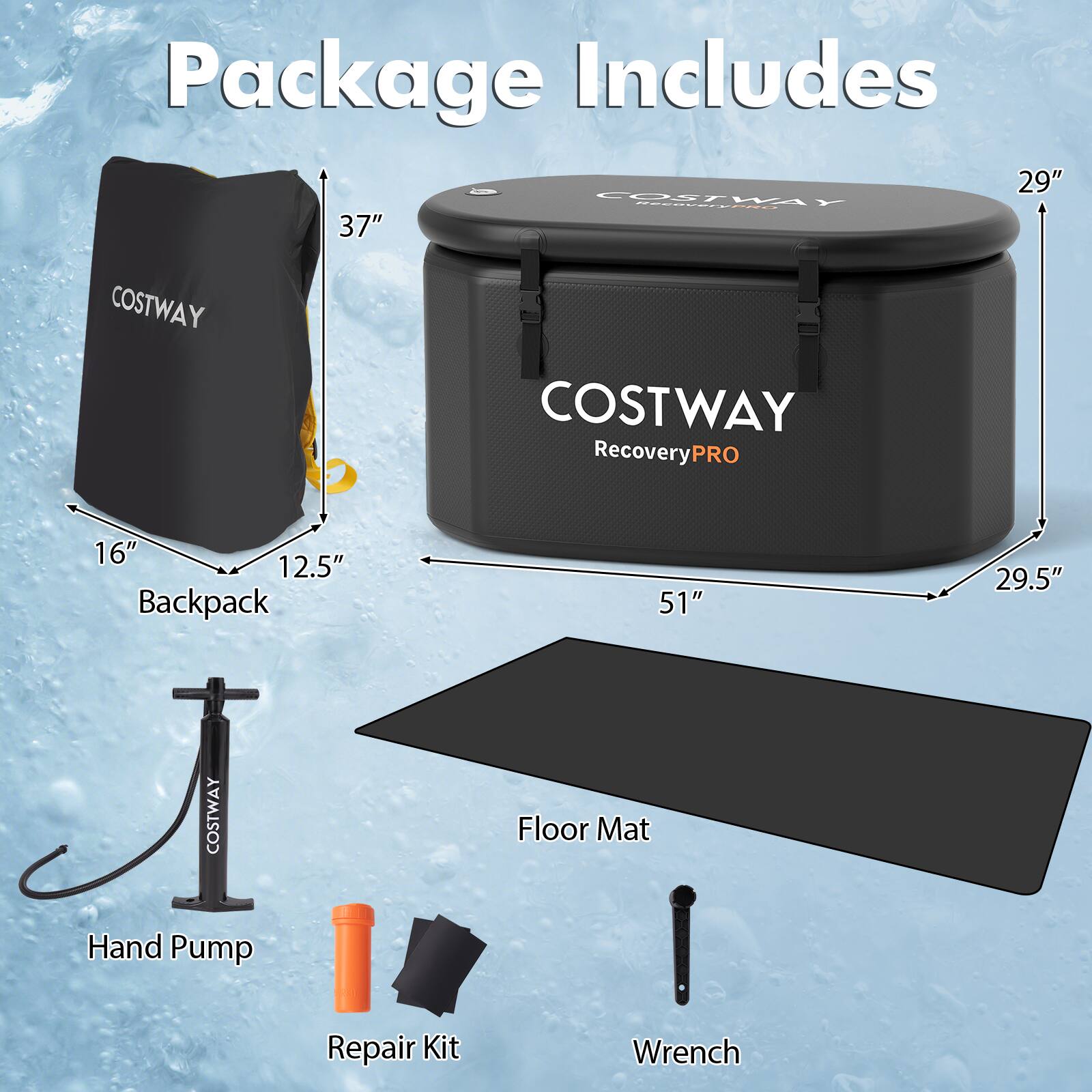 Package Includes

- 29" COSTWAY RecoveryPRO
- 37" COSTWAY RecoveryPRO
- 16" x 12.5" Backpack
- 51" x 29.5" Floor Mat
- COSTWAY Hand Pump
- Repair Kit
- Wrench