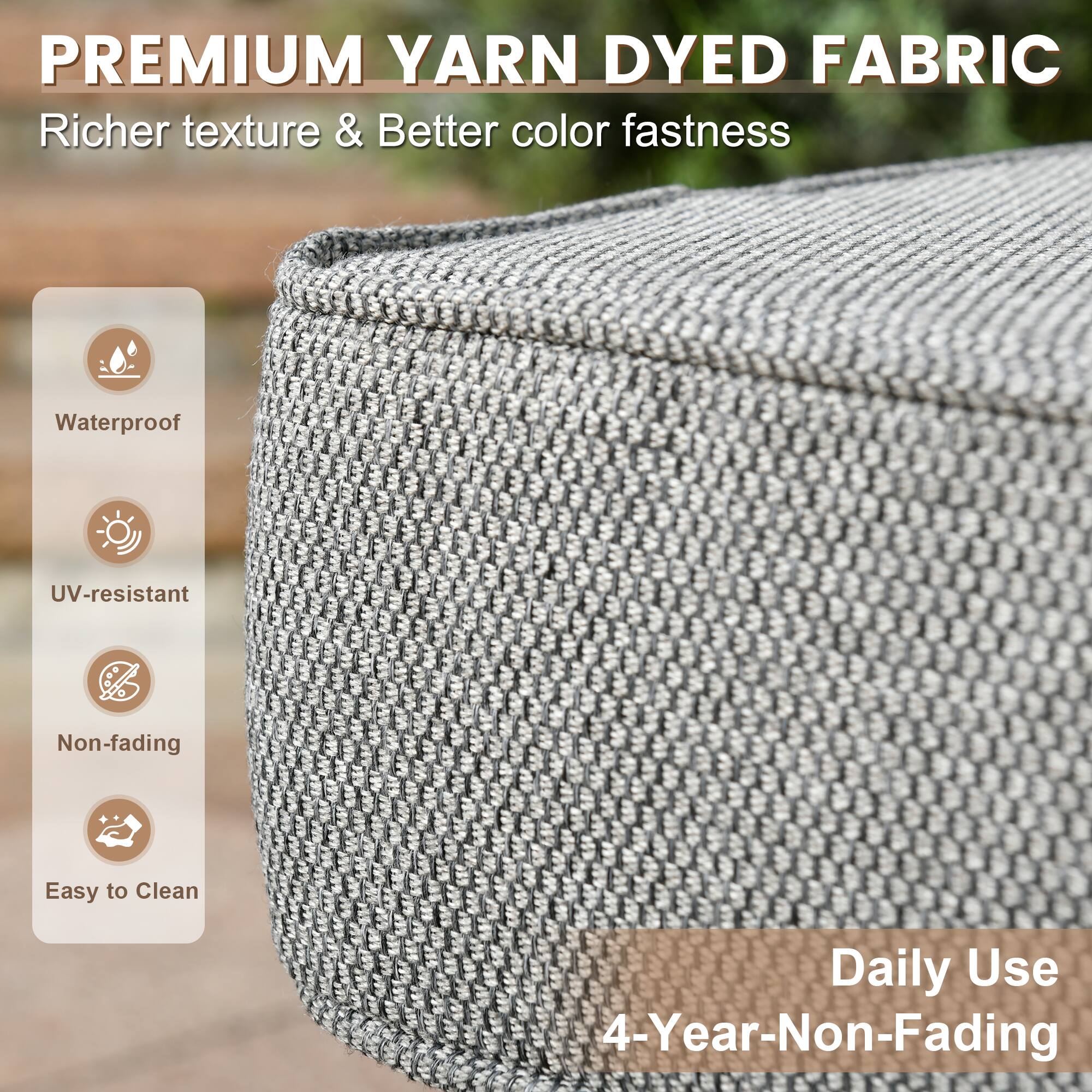 PREMIUM YARN DYED FABRIC  
Richer texture & Better color fastness  

- Waterproof  
- UV-resistant  
- Non-fading  
- Easy to Clean  

Daily Use  
4-Year-Non-Fading