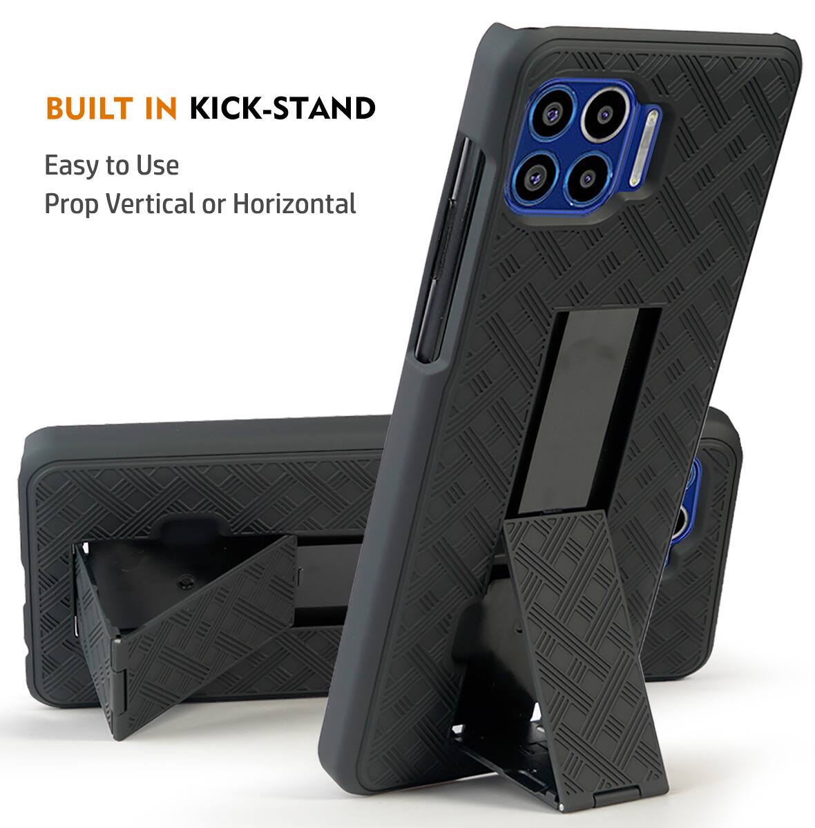 BUILT IN KICK-STAND  
Easy to Use  
Prop Vertical or Horizontal