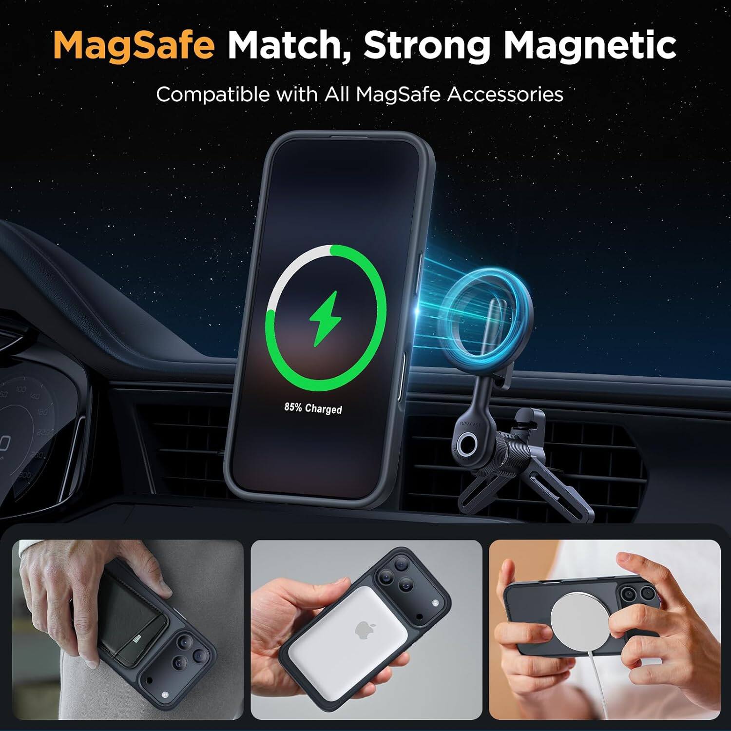 MagSafe Match, Strong Magnetic  
Compatible with All MagSafe Accessories  

100 90 40 180  
85% Charged  
0