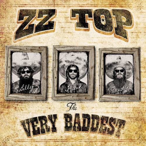 ZZ TOP  
Billy  
Frank  
Dusty  
The VERY BADDEST