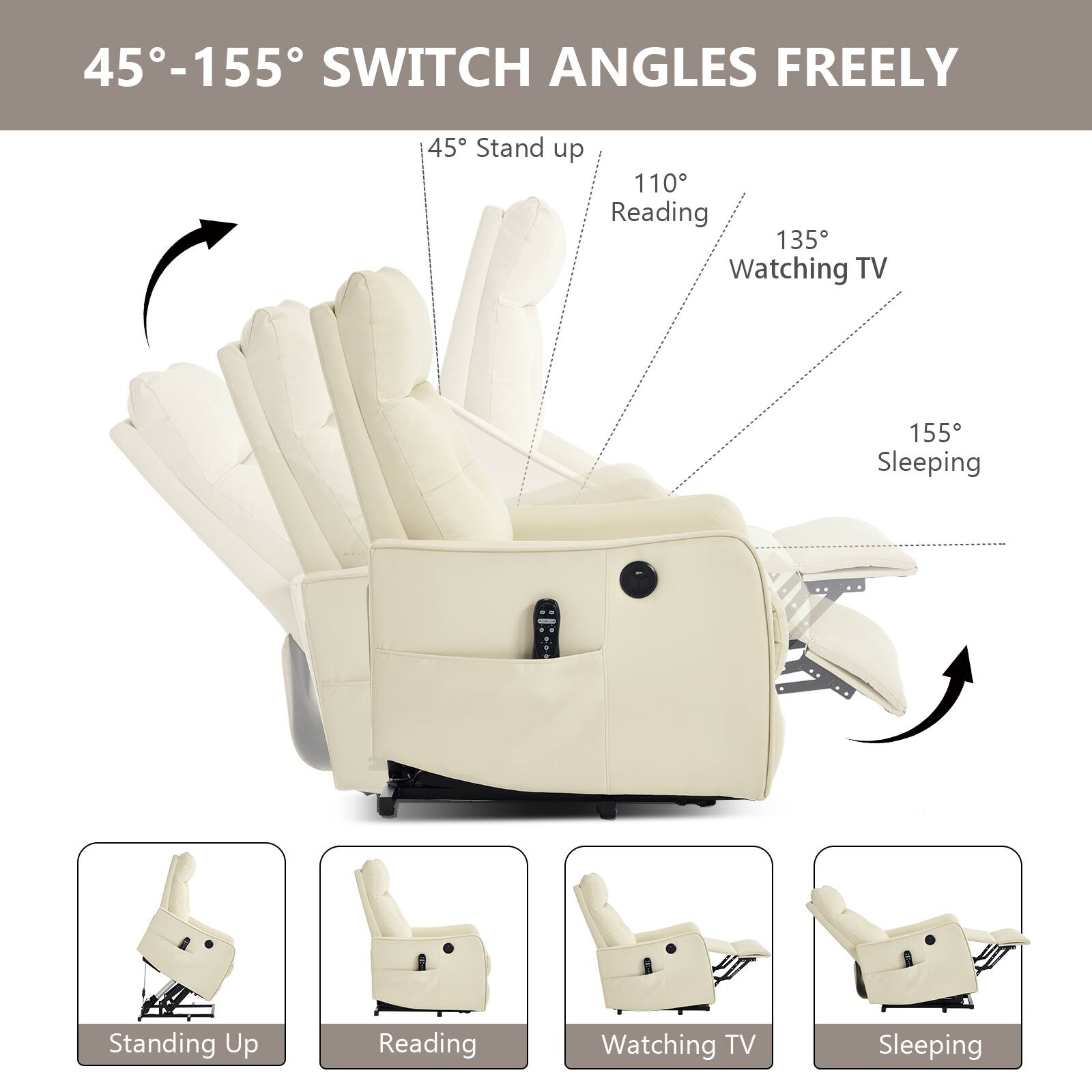 45°-155° SWITCH ANGLES FREELY

45° Stand up  
110° Reading  
135° Watching TV  
155° Sleeping  

Standing Up  
Reading  
Watching TV  
Sleeping