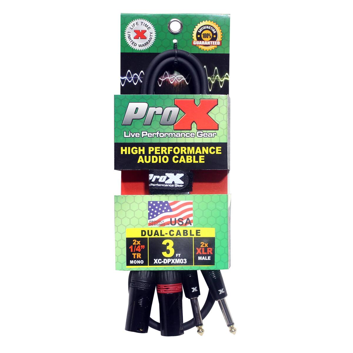 LIFE TIME LIMITED X WARRANTY  
NUGARBATION 100% GUARANTEED  
Pro X Live Performance Gear HIGH PERFORMANCE AUDIO CABLE  
prox Performance Gear  
DESIGNED IN PROUDLY USA DUAL-CABLE 2x 1/4" TR 3 FT XLR MALE MONO XC-DPXM03