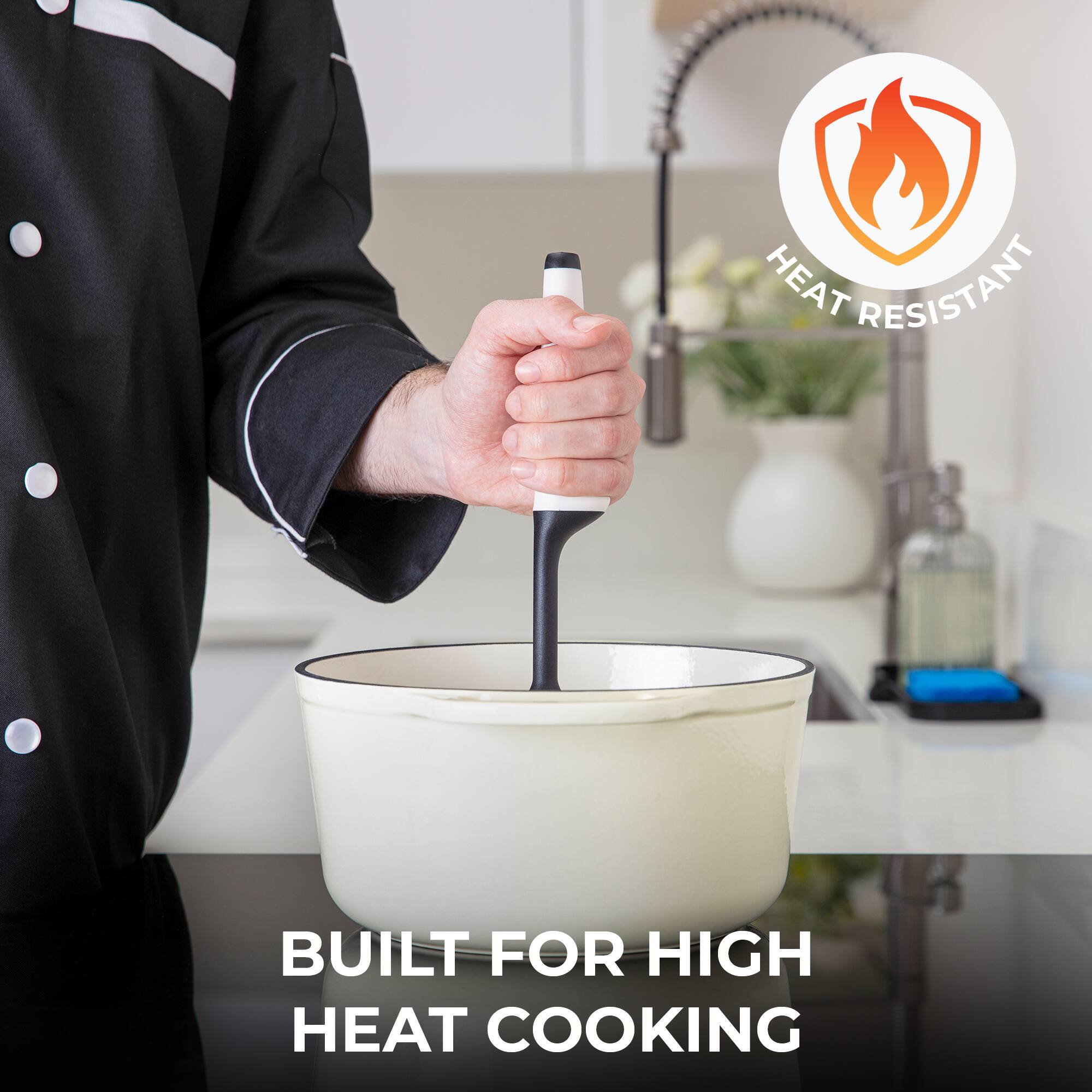 HEAT RESISTANT  
BUILT FOR HIGH HEAT COOKING