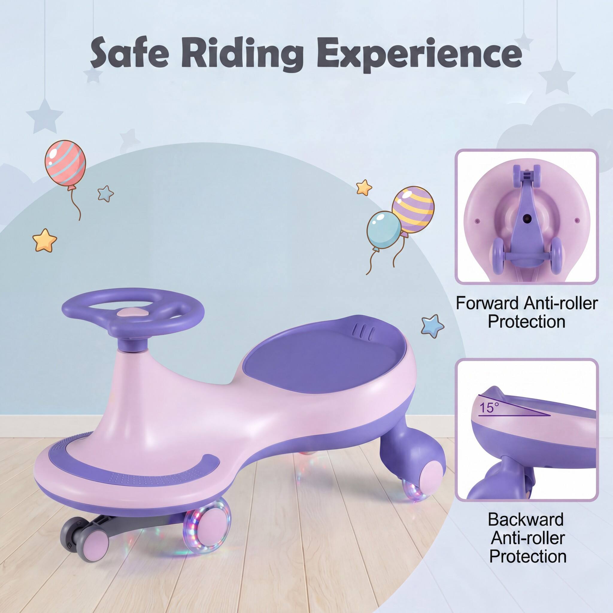 Safe Riding Experience  
Forward Anti-roller Protection  
Backward Anti-roller Protection