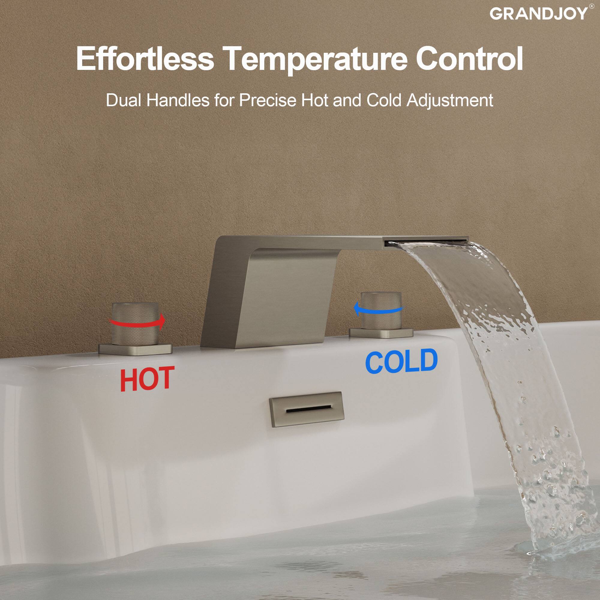 GRANDJOY Effortless Temperature Control Dual Handles for Precise Hot and Cold Adjustment

Effortless Temperature Control  
Dual Handles for Precise Hot and Cold Adjustment

HOT  
COLD