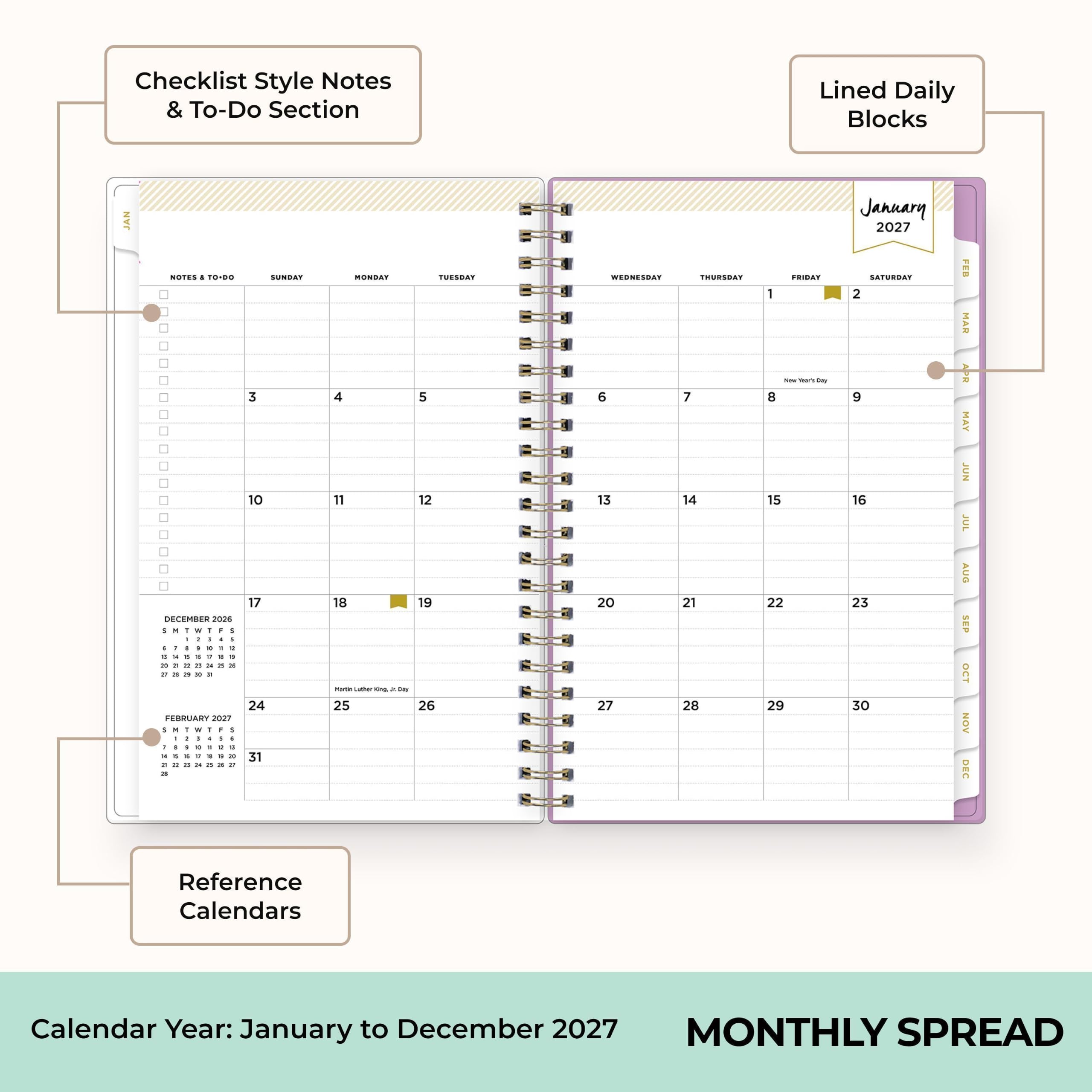 Checklist Style Notes & To-Do Section  
Lined Daily Blocks  
JAN  
NOTES 1 TO-DO SUNDAY 3 10 17 DECEMBER 2026 1 x : N I F I A : 1  7 1 . . 4 & a 1 1 = 9 R 27 21 a R k 24 FEBRUARY 2027 I x : N 1 , ! - : : 6 : 4 7 a 2 9 1 9 4 . 4 8 9 4 9 in 31 2 11 = x = 20  
MONDAY 4 11 18  
TUESDAY 5 12 19 26  
WEDNESDAY 6 13 20 27  
THURSDAY 7 14 21 28  
FRIDAY 1 NY - Day 8 15 22 29  
January 2027 SATURDAY 2 9 16 23 30  
FEB MAR