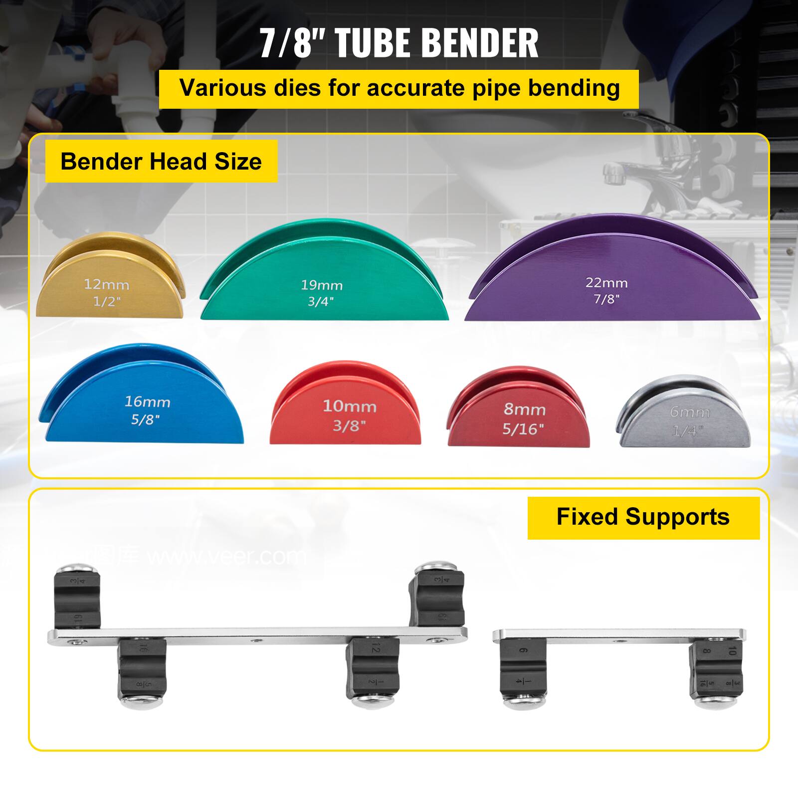 7/8" TUBE BENDER  
Various dies for accurate pipe bending  

Bender Head Size  
12mm 1/2"  
19mm 3/4"  
22mm 7/8"  
16mm 5/8"  
10mm 3/8"  
8mm 5/16"  
6mm 1/4"  

Fixed Supports