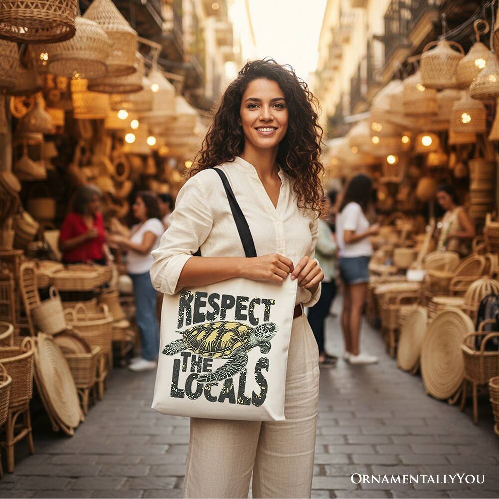 RESPECT THE LOCALS  
ORNAMENTALLY YOU