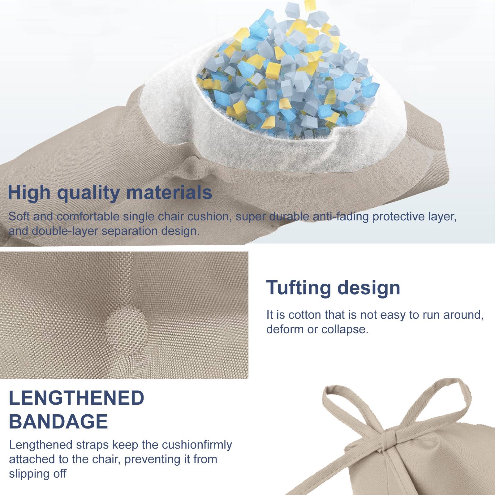 High quality materials  
Soft and comfortable single chair cushion, super durable anti-fading protective layer, and double-layer separation design.

Tufting design  
It is cotton that is not easy to run around, deform or collapse.

LENGTHENED BANDAGE  
Lengthened straps keep the cushion firmly attached to the chair, preventing it from slipping off