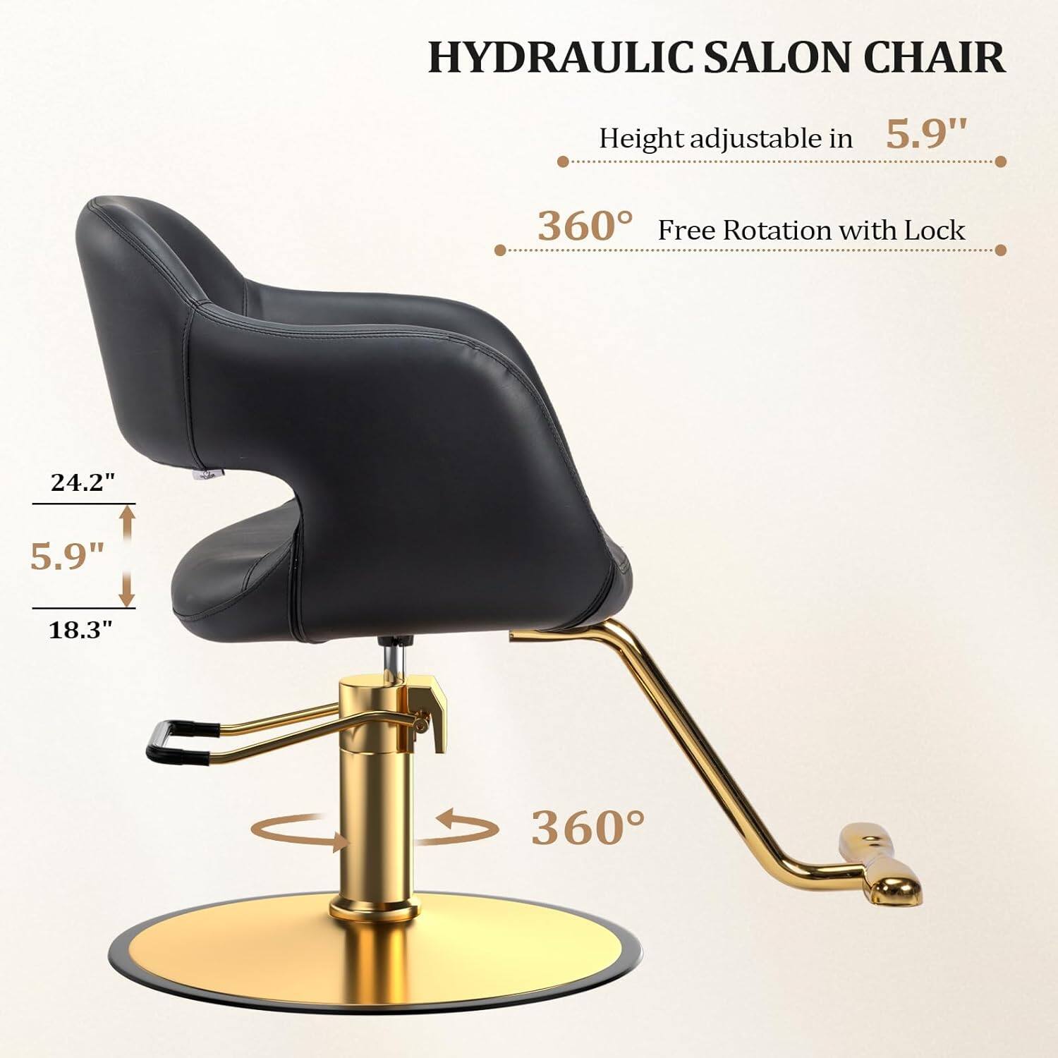 HYDRAULIC SALON CHAIR  
Height adjustable in 5.9"  
360° Free Rotation with Lock  
24.2"  
5.9"  
18.3"  
360°