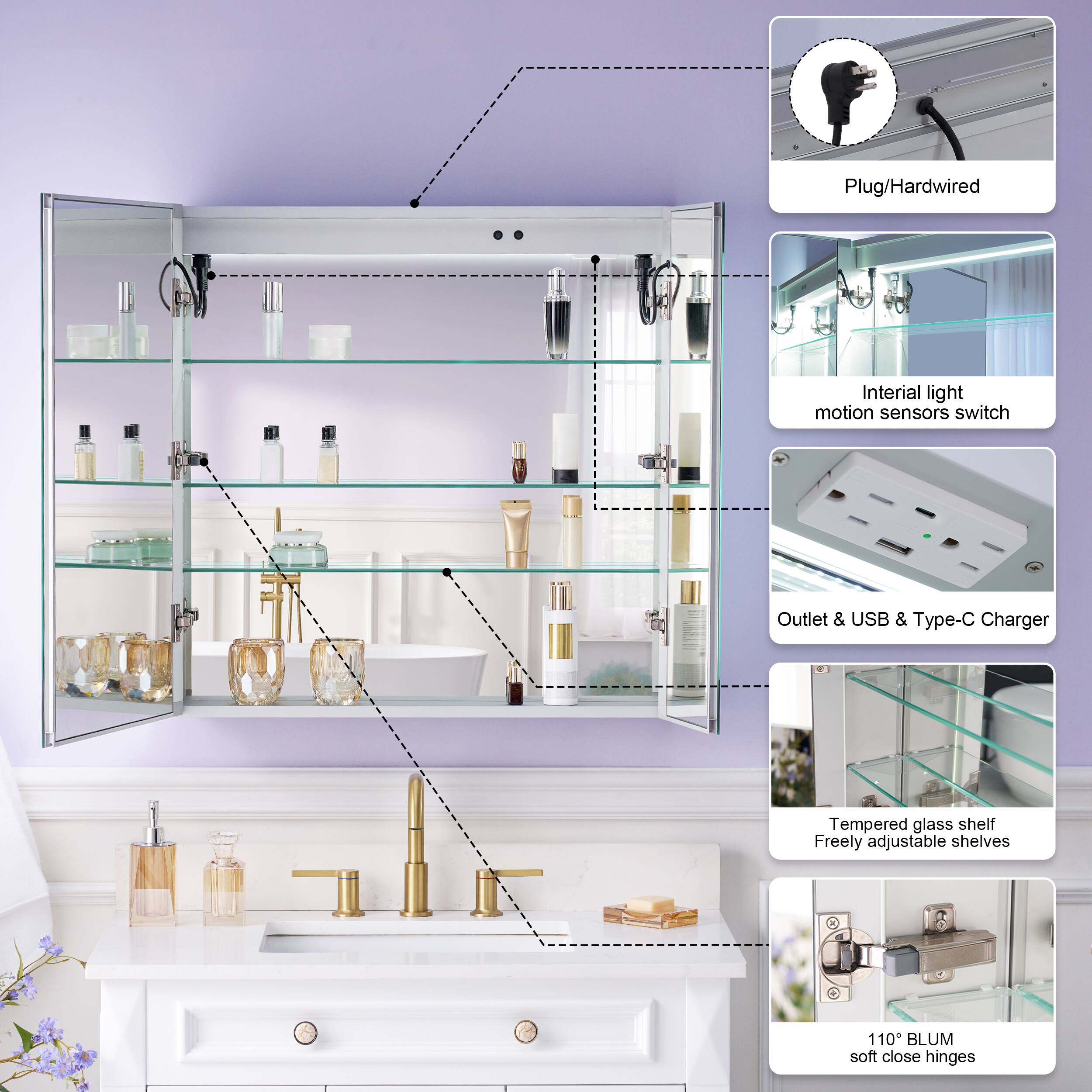 Plug/Hardwired  
Intralight motion sensors switch  
Outlet & USB & Type-C Charger  
Tempered glass shelf  
Freely adjustable shelves  
110° BLUM soft close hinges