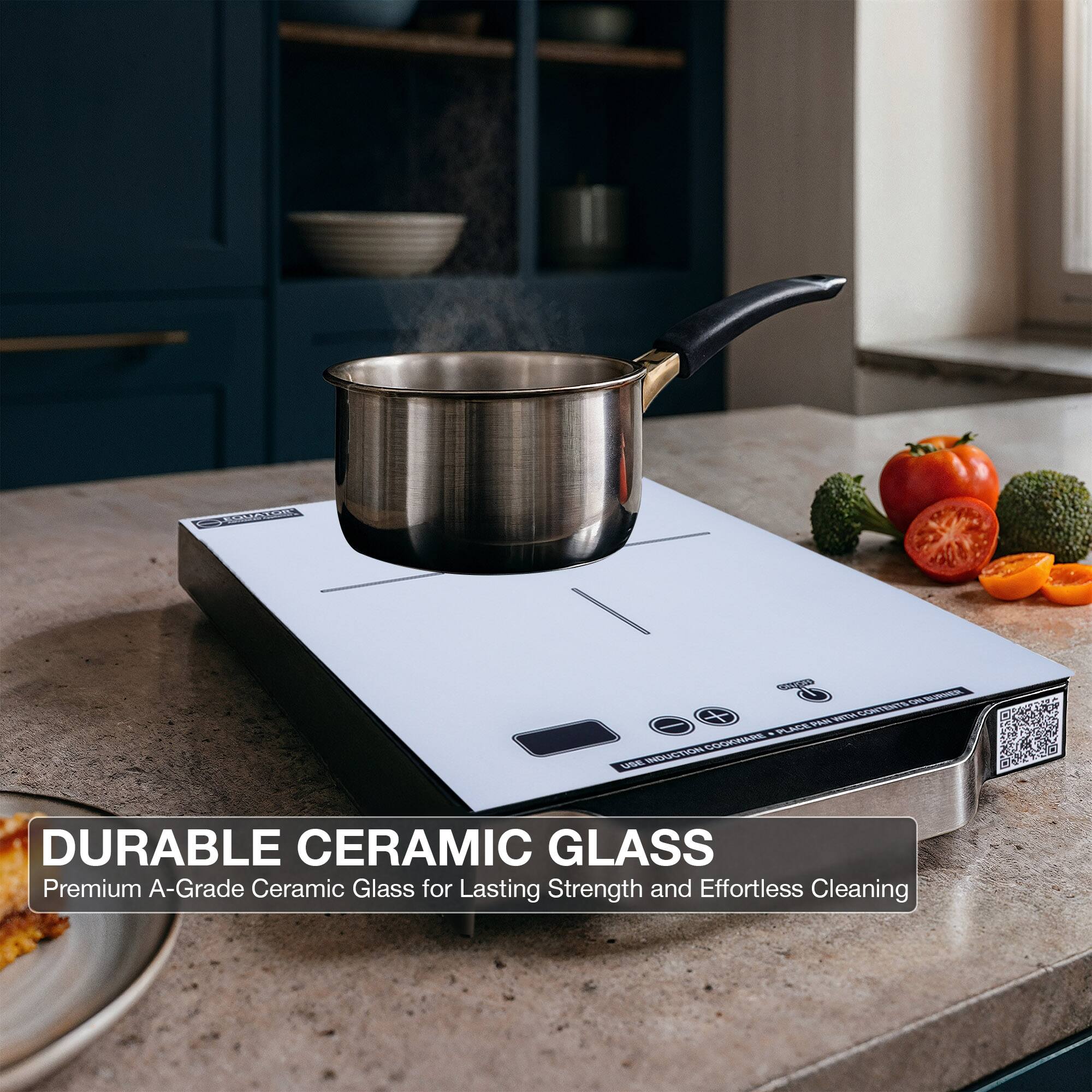 DURABLE CERAMIC GLASS  
Premium A-Grade Ceramic Glass for Lasting Strength and Effortless Cleaning