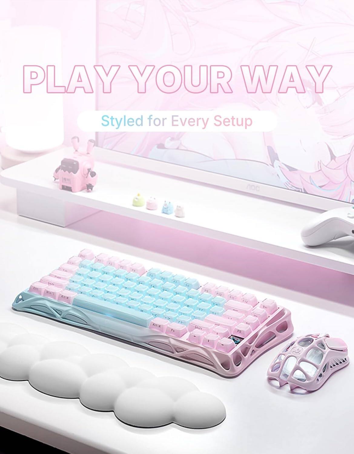 PLAY YOUR WAY  
Styled for Every Setup