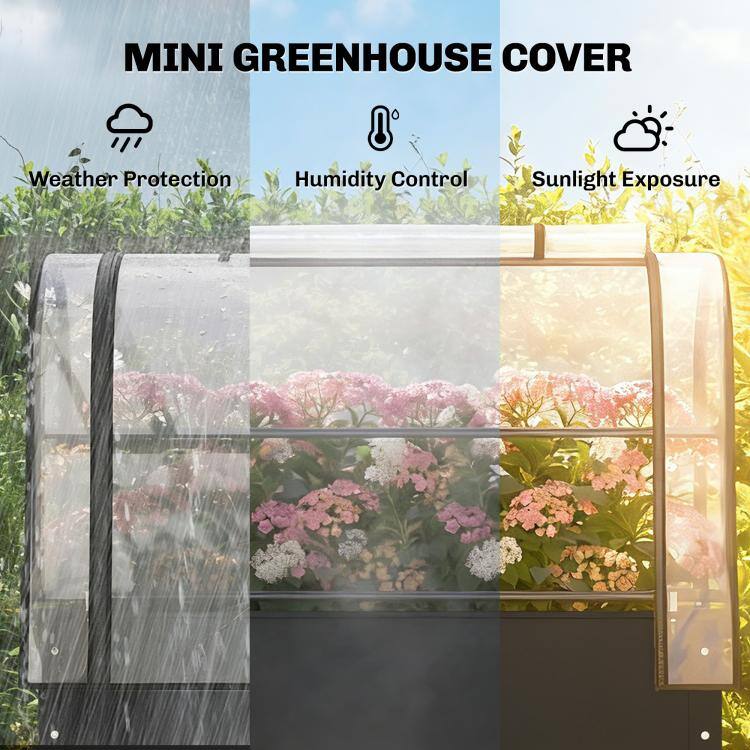 MINI GREENHOUSE COVER

- Weather Protection
- Humidity Control
- Sunlight Exposure
