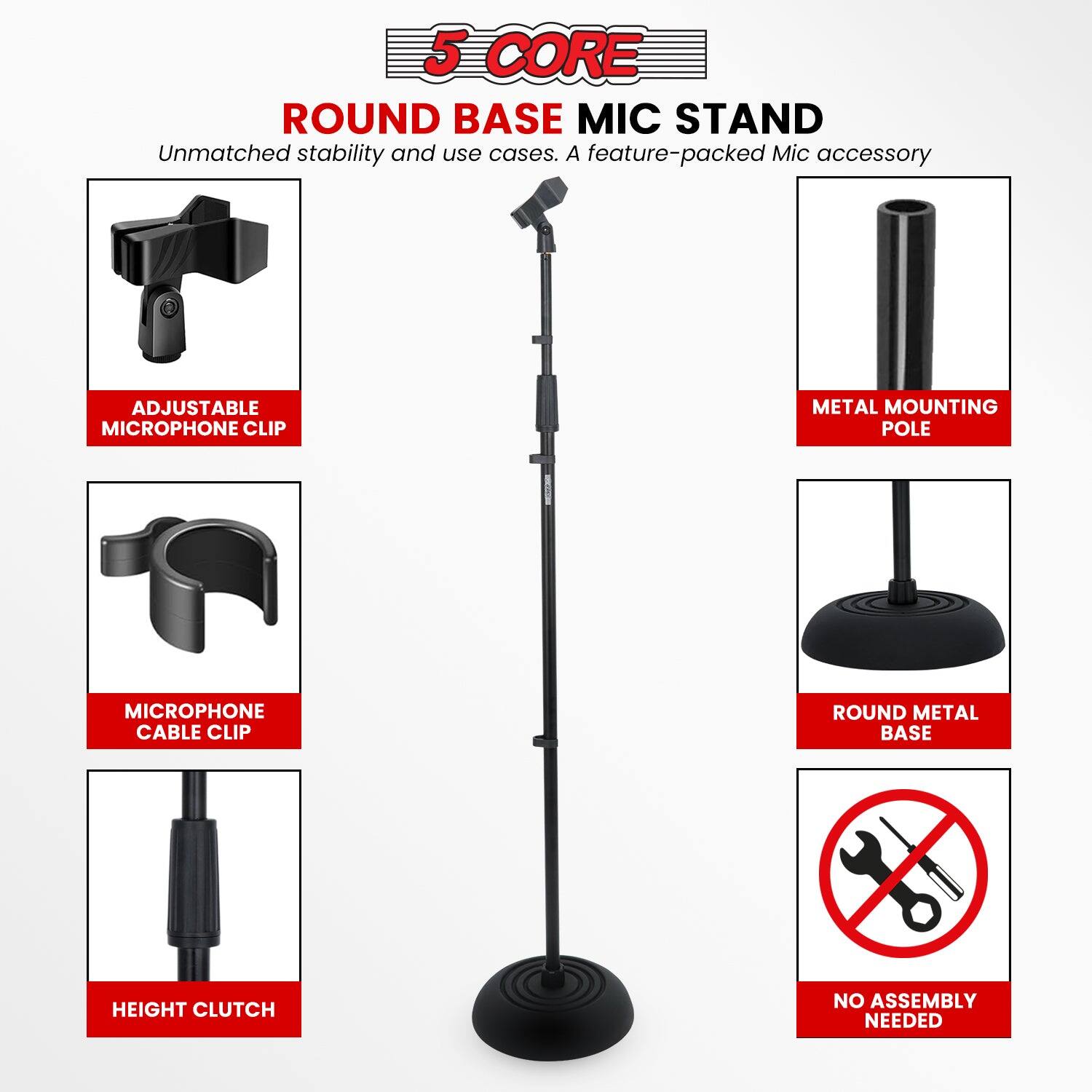5 CORE ROUND BASE MIC STAND

Unmatched stability and use cases. A feature-packed Mic accessory

ADJUSTABLE MICROPHONE CLIP
METAL MOUNTING POLE
MICROPHONE CABLE CLIP
ROUND METAL BASE
HEIGHT CLUTCH
NO ASSEMBLY NEEDED