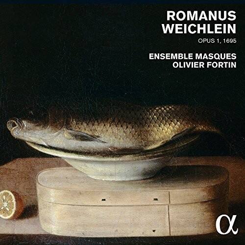 Weichlein / Ensemble Masques / Fortin,Olivier - Romanus Weichlein Op. 1 (1695)  - COMPACT DISCS